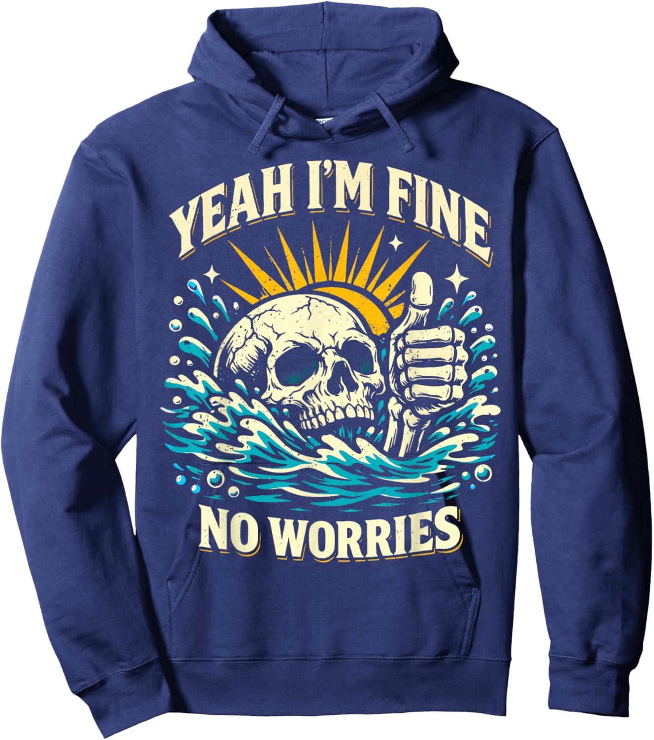 Yeah I'm Fine No Worries Sarcastic Drowning Skeleton Funny Hoodie - Hoodie | Navy