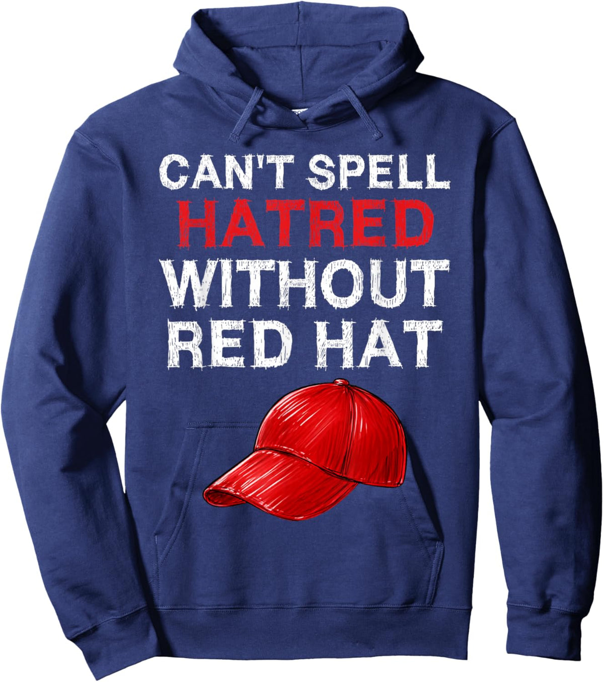 Retro You Can't Spell Hatred Without A Red Hat Funny Hoodie - Hoodie | Navy