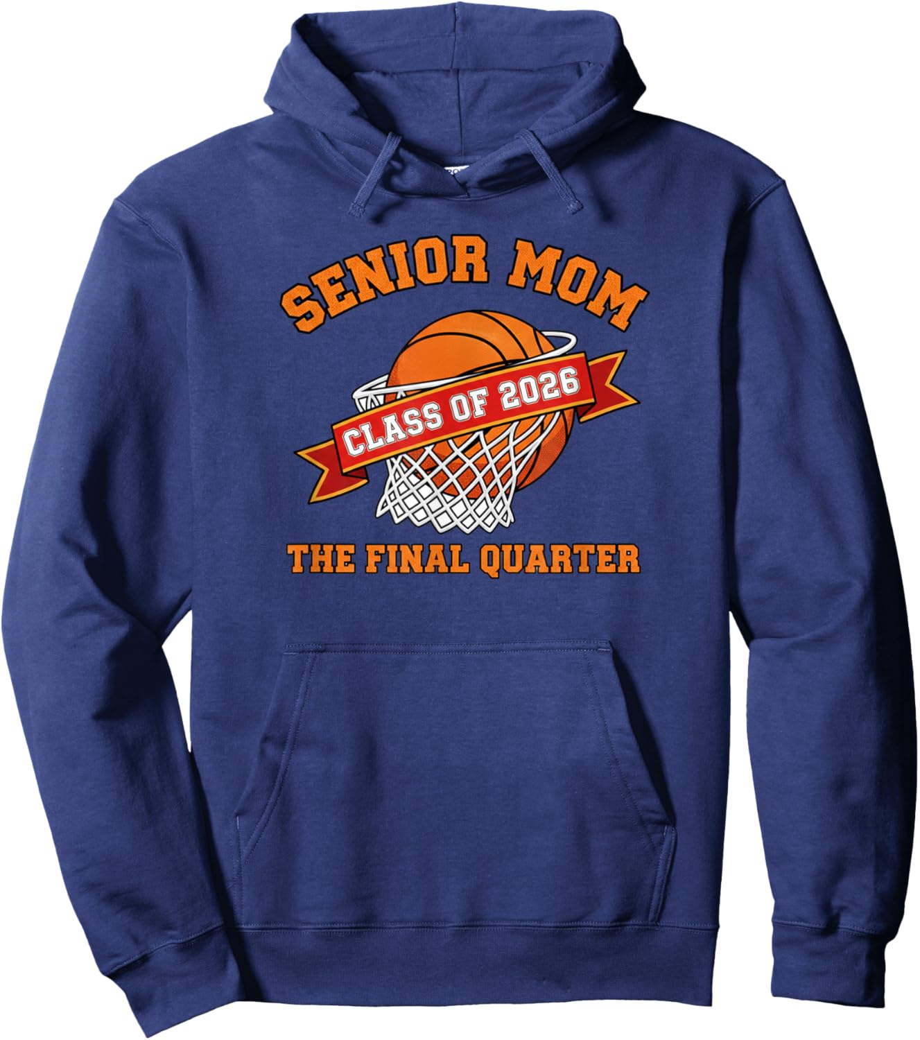 Senior Mom Class of 2026 Basketball The Final Quarter Hoodie - Hoodie | Navy