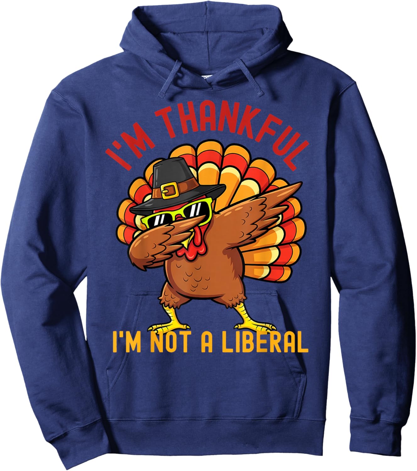 I Am Thankful I Am Not Liberal Shirts Funny Thanksgiving Hoodie - Hoodie | Navy