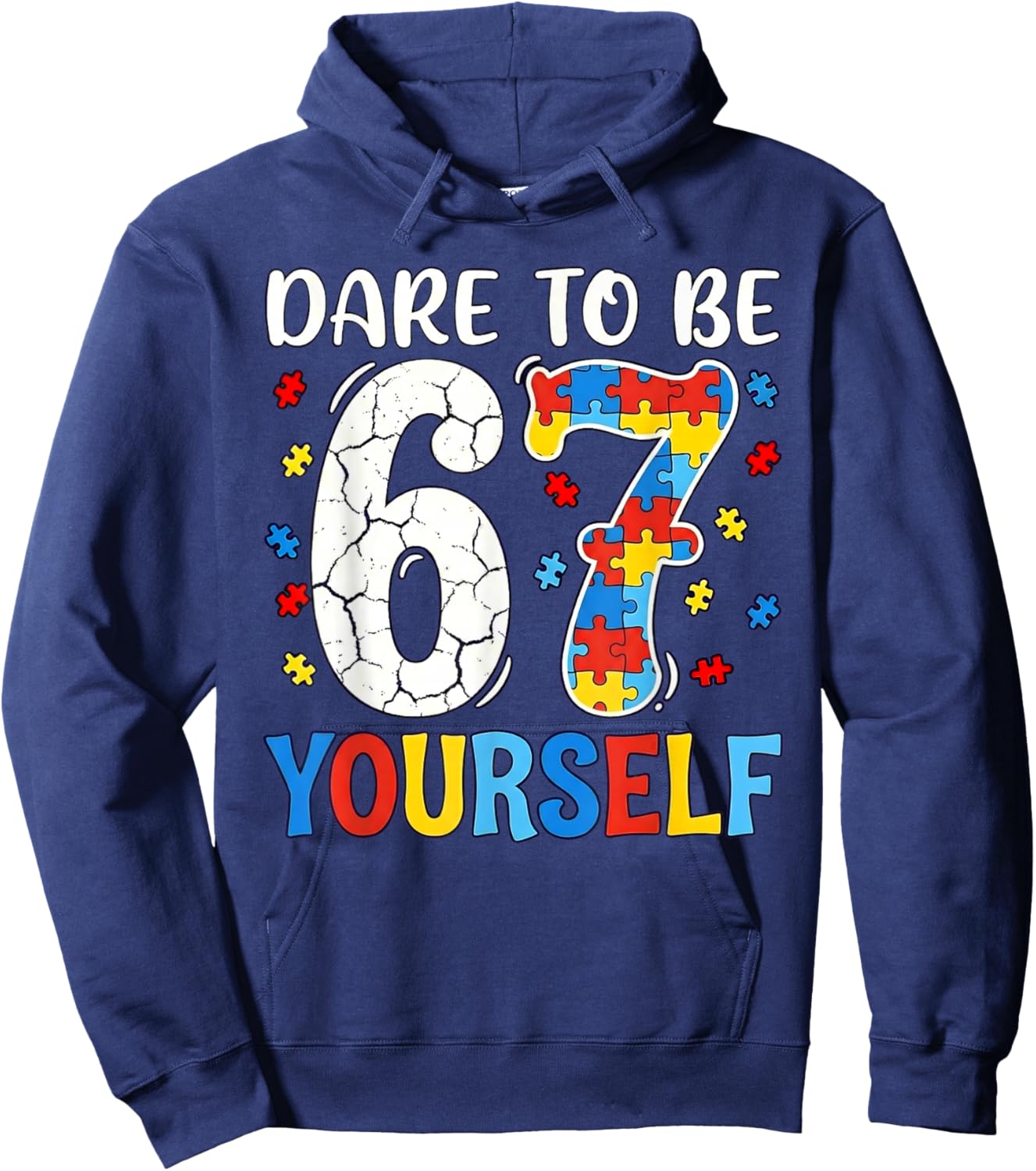Dare to Be Yourself 67 Six Seven Puzzle Autism Awareness Hoodie - Hoodie | Navy