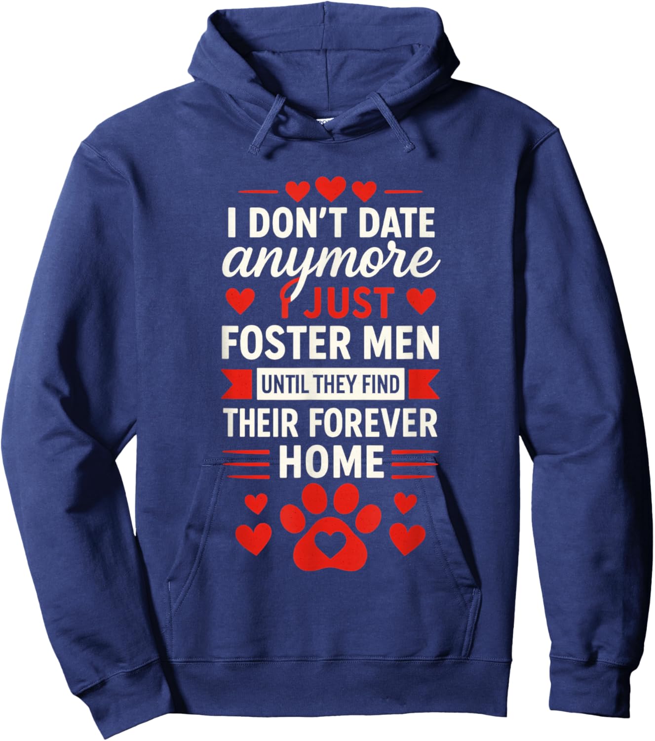 I Don't Date Anymore I Just Foster Men, Anti Valentines Day Hoodie - Hoodie | Navy