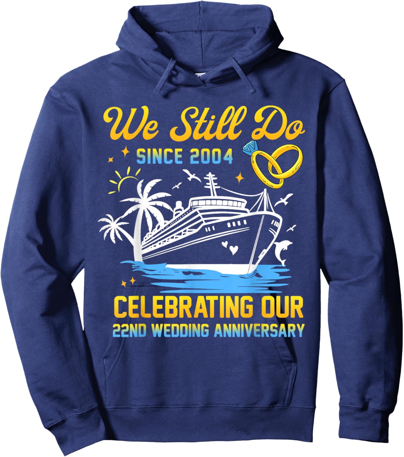 We Still Do Since 2004 Cruise 22nd Wedding Anniversary Hoodie - Hoodie | Navy