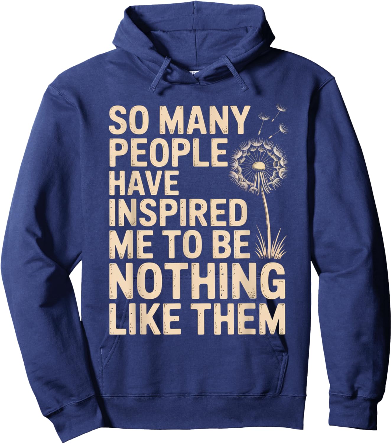 SO Many People Have Inspired ME to BE Nothing Like Them Hoodie - Hoodie | Navy