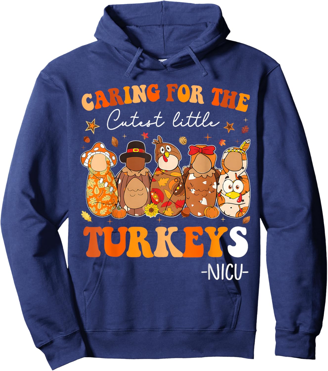 Caring for The Cutest Little Turkeys Thanksgiving NICU Nurse Hoodie - Hoodie | Navy