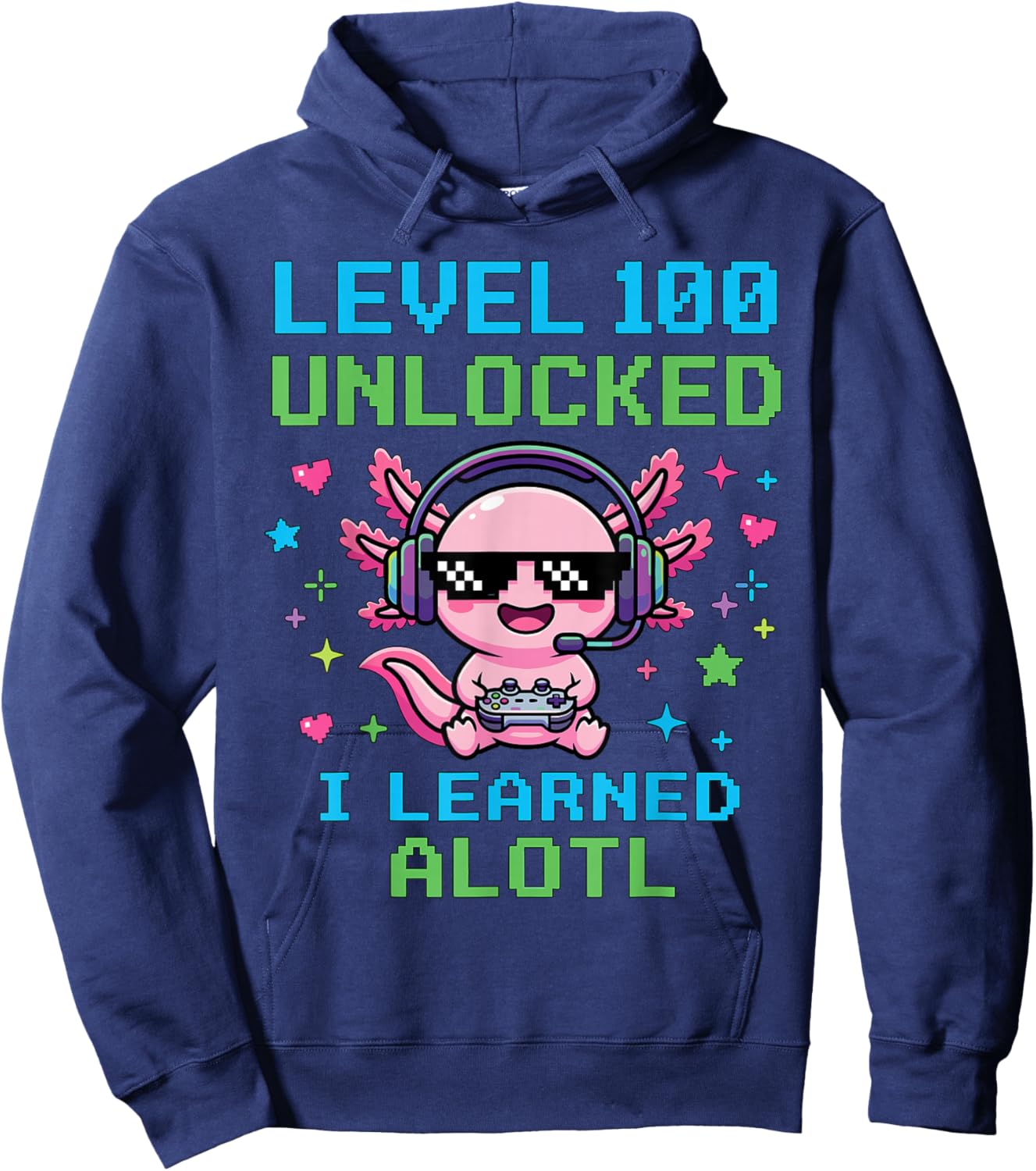 Level 100 Unlocked I Learned Alotl Funny Cool Gaming Axolotl Hoodie - Hoodie | Navy