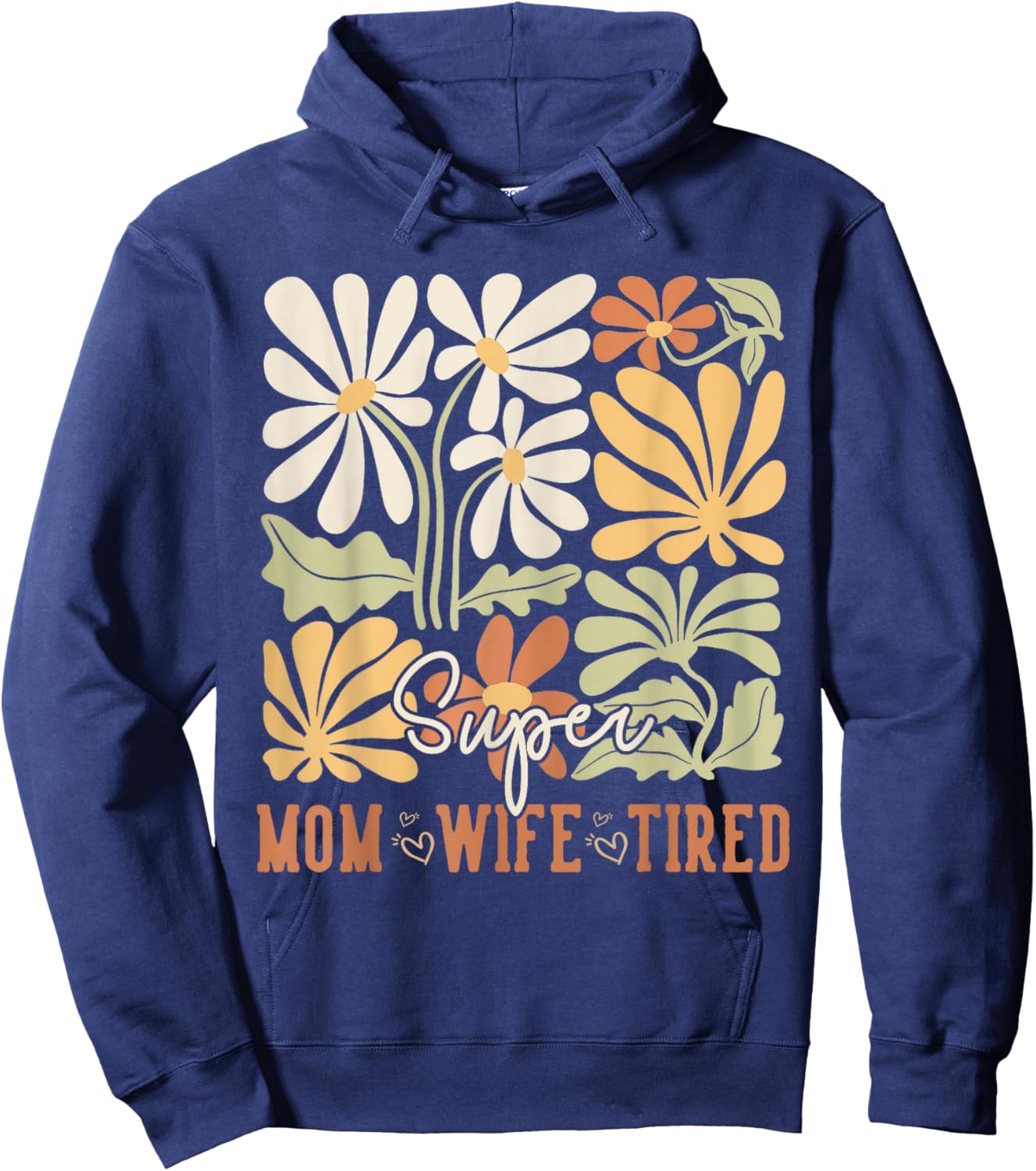 Mother's Day Super Mom Wife Tired Gifts Mom Wildflower Hoodie - Hoodie | Navy