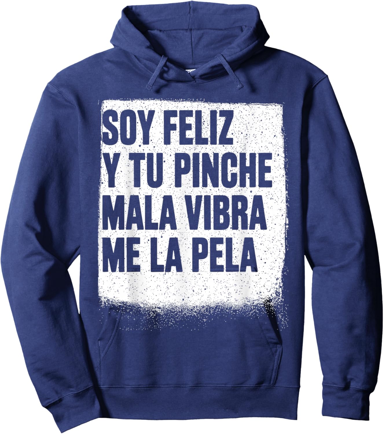 Soy Feliz Y Tu Pinche Mala Vibra Me La Pela Hoodie - Hoodie | Navy
