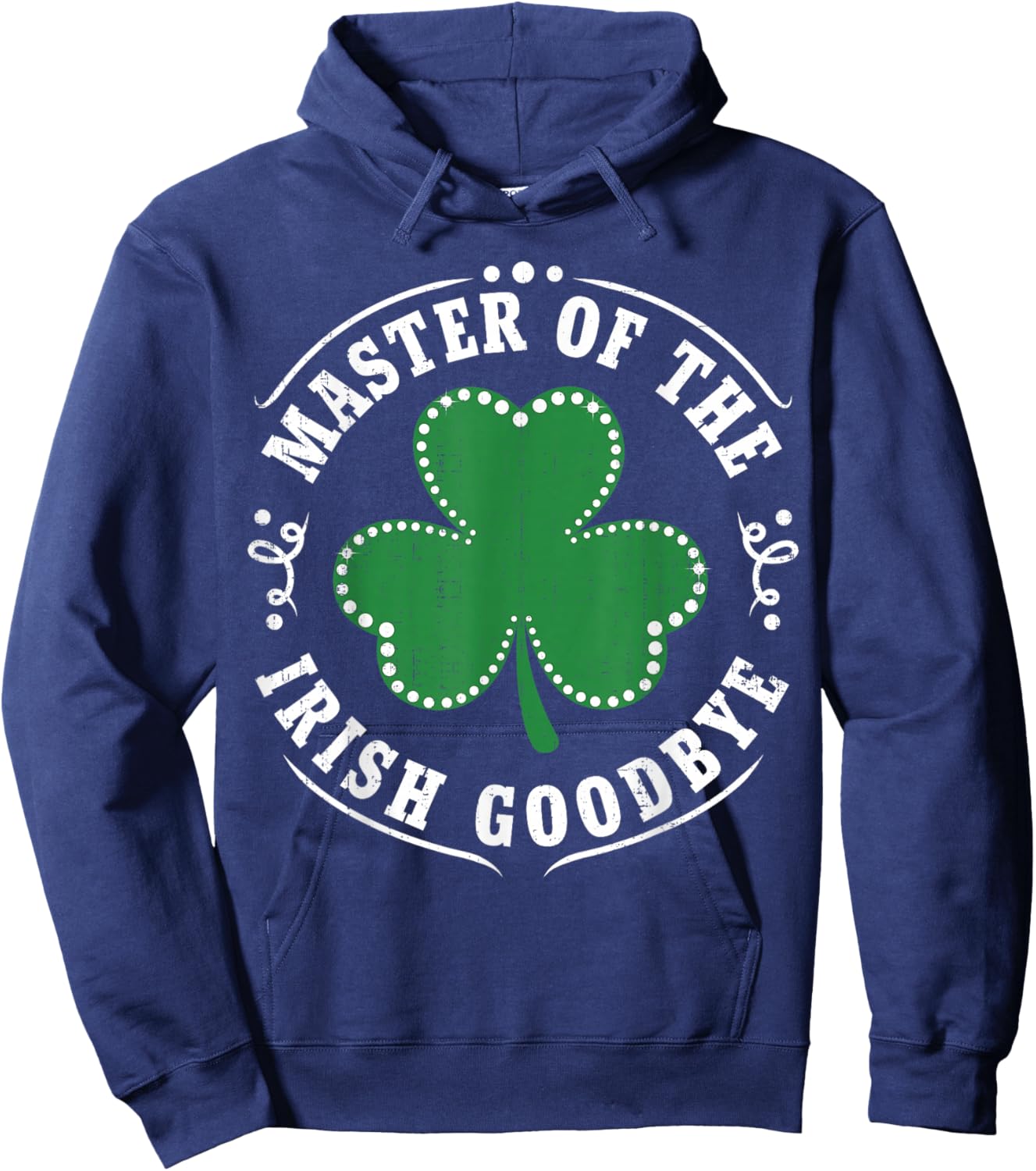 Master of The Irish Goodbye St Patrick's Day Hoodie - Hoodie | Navy