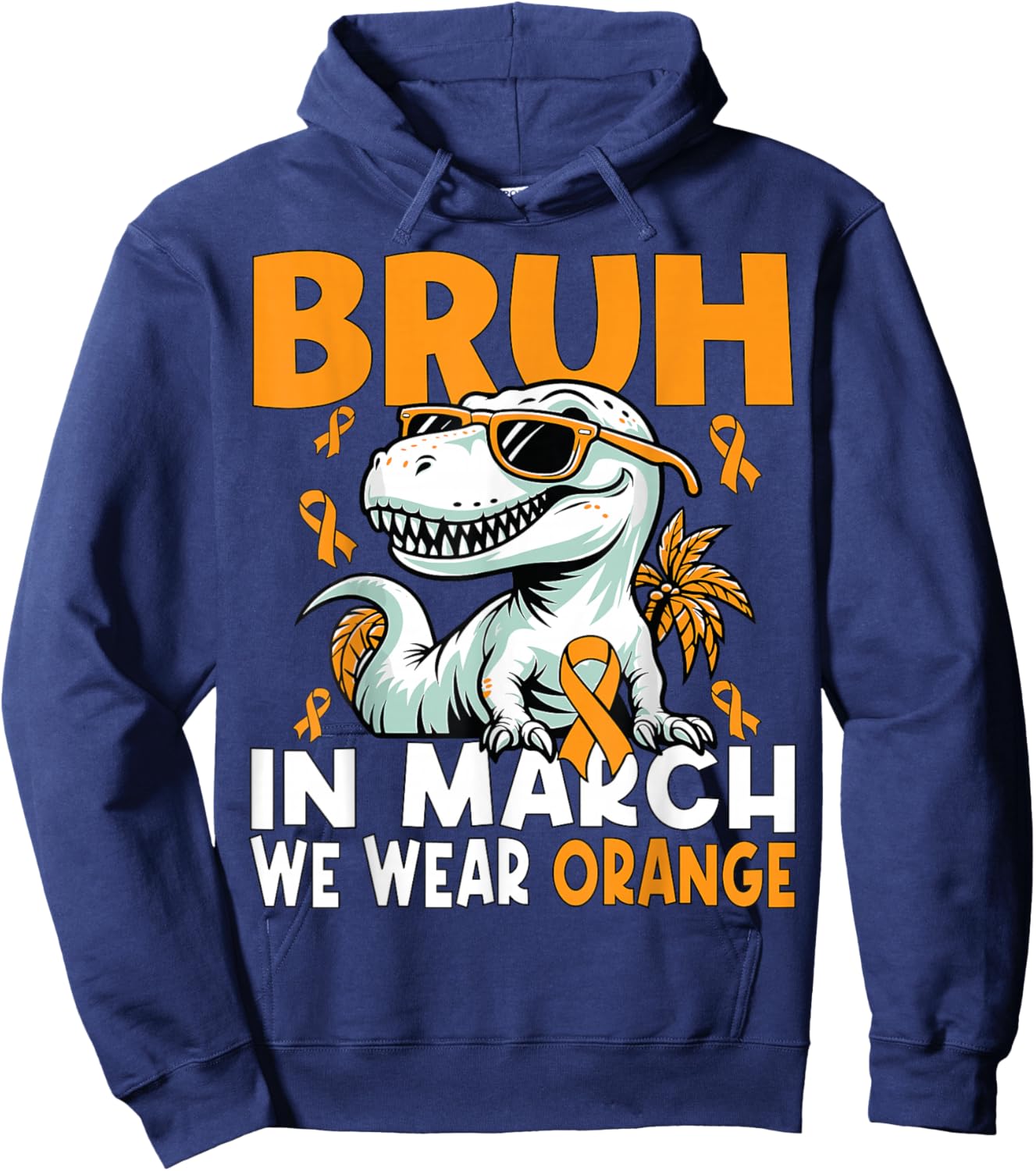 Bruh in March We Wear Orange Ms Multiple Sclerosis Awareness Hoodie - Hoodie | Navy
