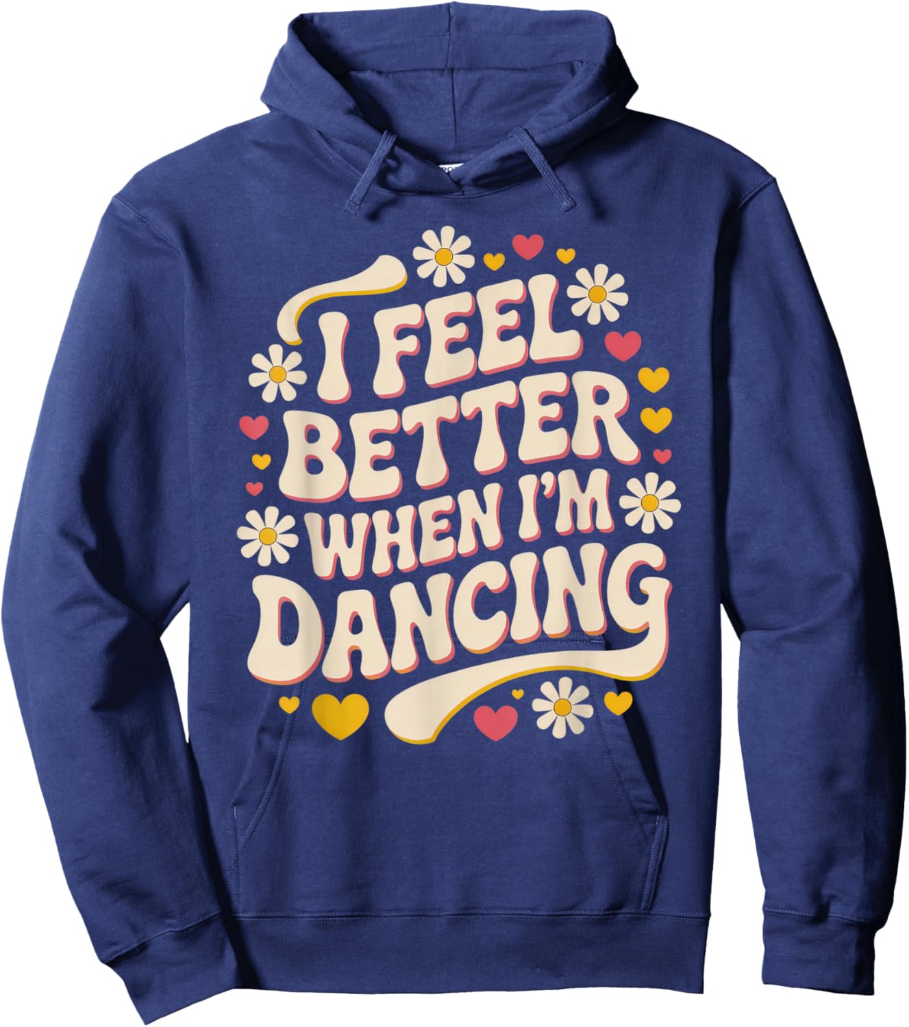 I Feel Better When I'm Dancing | Music Lovers | Fun Vibes Hoodie - Hoodie | Navy