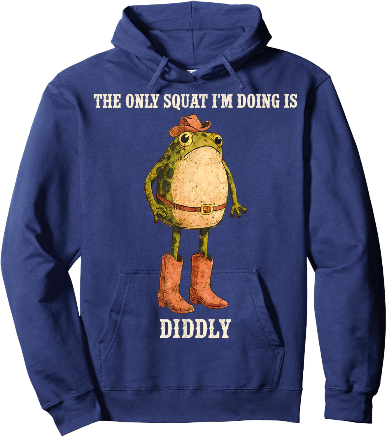 The Only Squat I'm Doing is Diddly Funny Western Cowboy Frog Hoodie - Hoodie | Navy