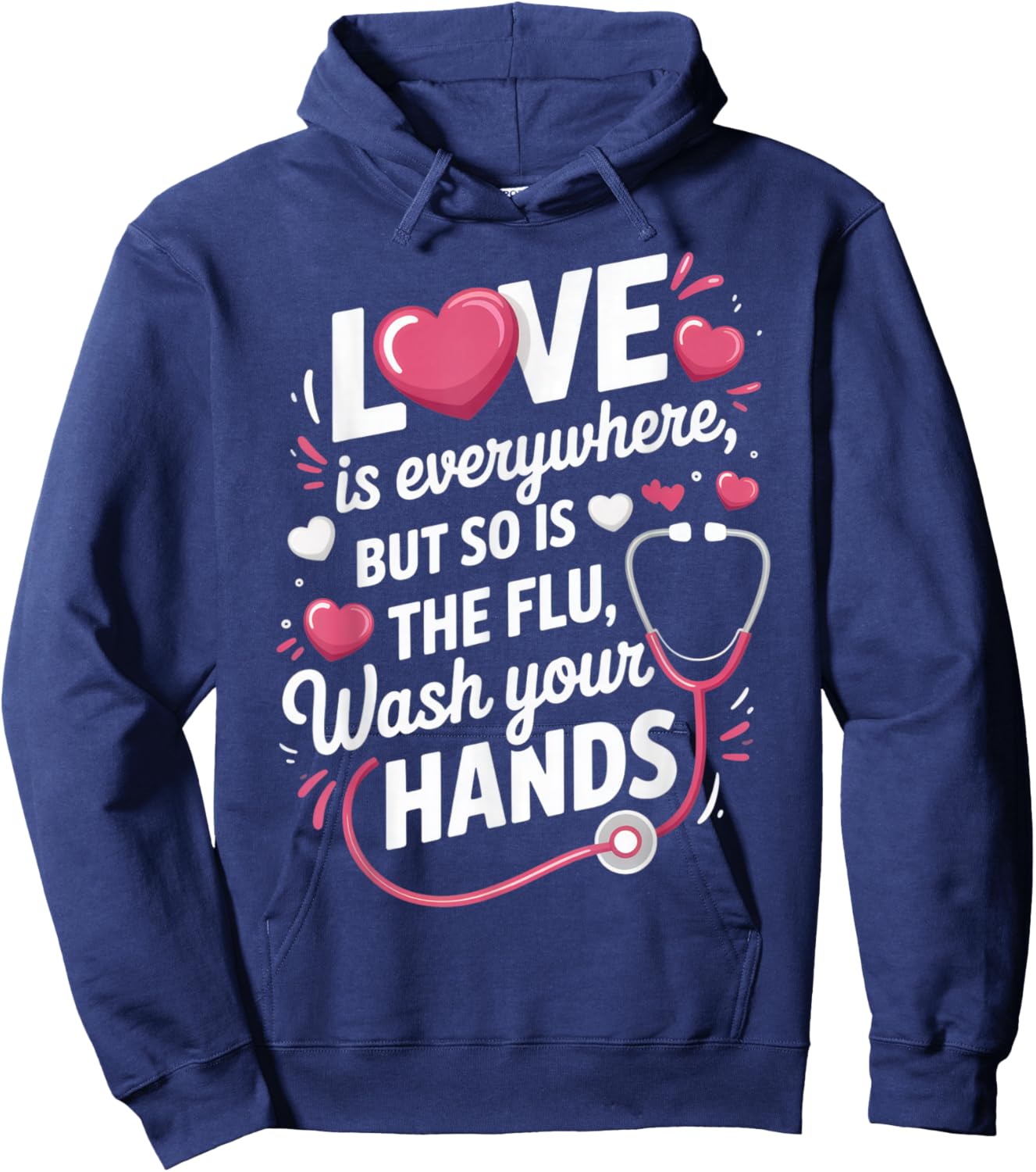 Love is Everywhere, But So is The Flu, Wash Your Hands for Hoodie - Hoodie | Navy