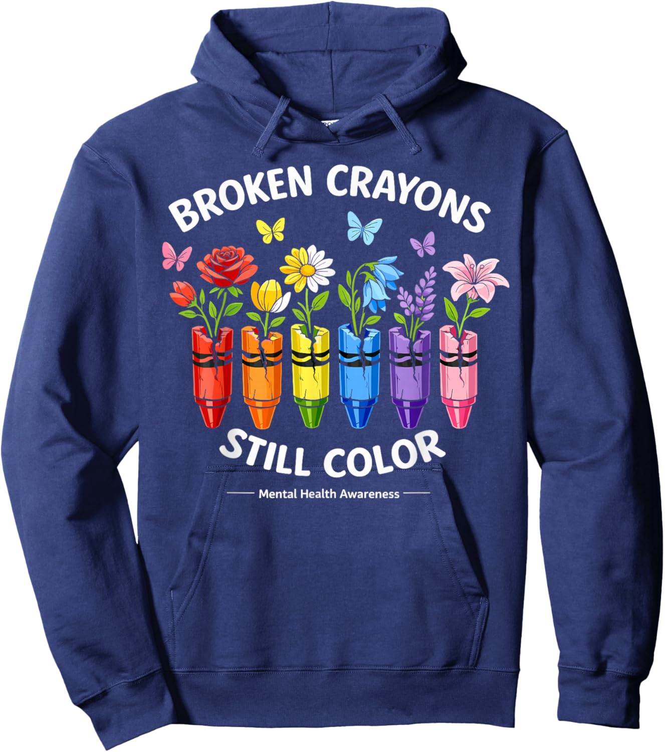 Mental Health Awareness Mental Health Matters Broken Crayons Hoodie - Hoodie | Navy