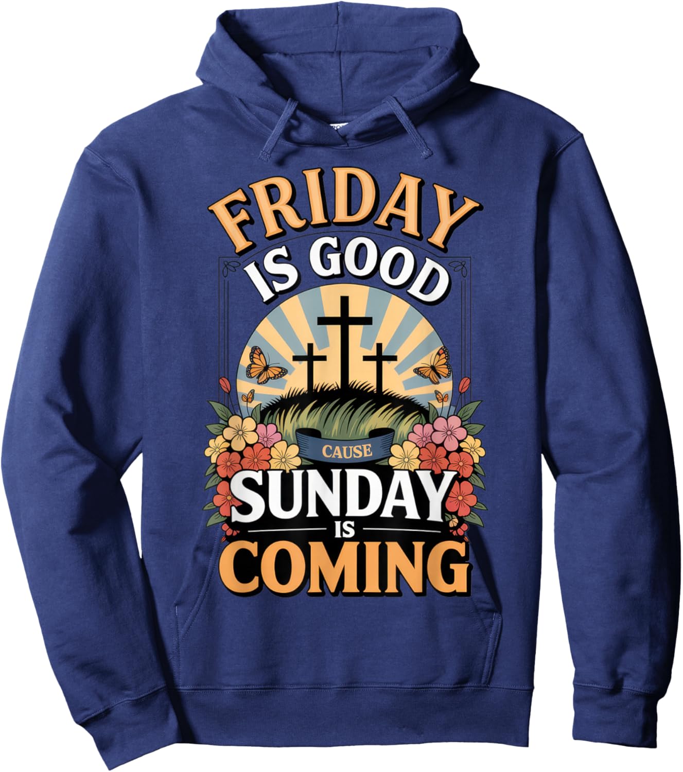 Friday is Good Cause Sunday is Coming - Faithful Believers Hoodie - Hoodie | Navy
