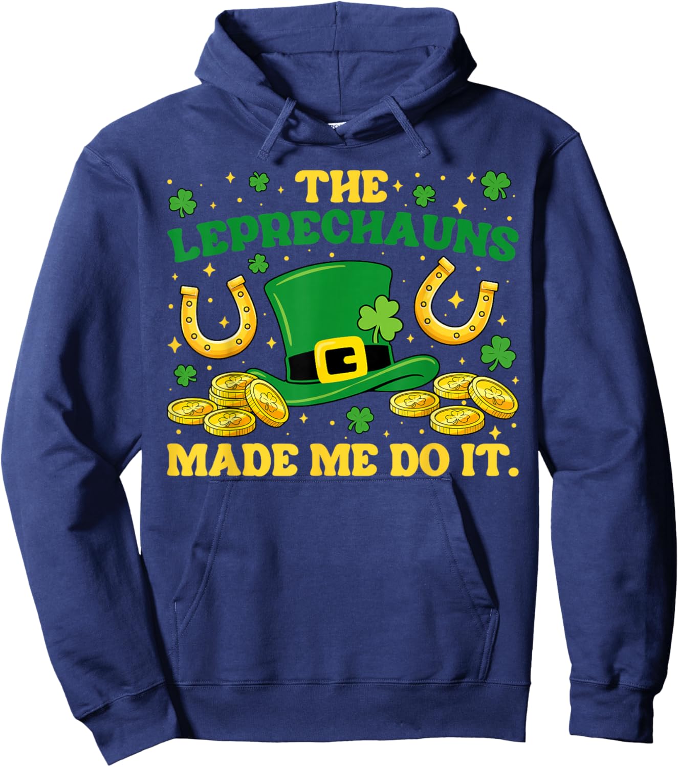Leprechauns Made Me Do It St Patrick's Day Shamrock Boys Men Hoodie - Hoodie | Navy