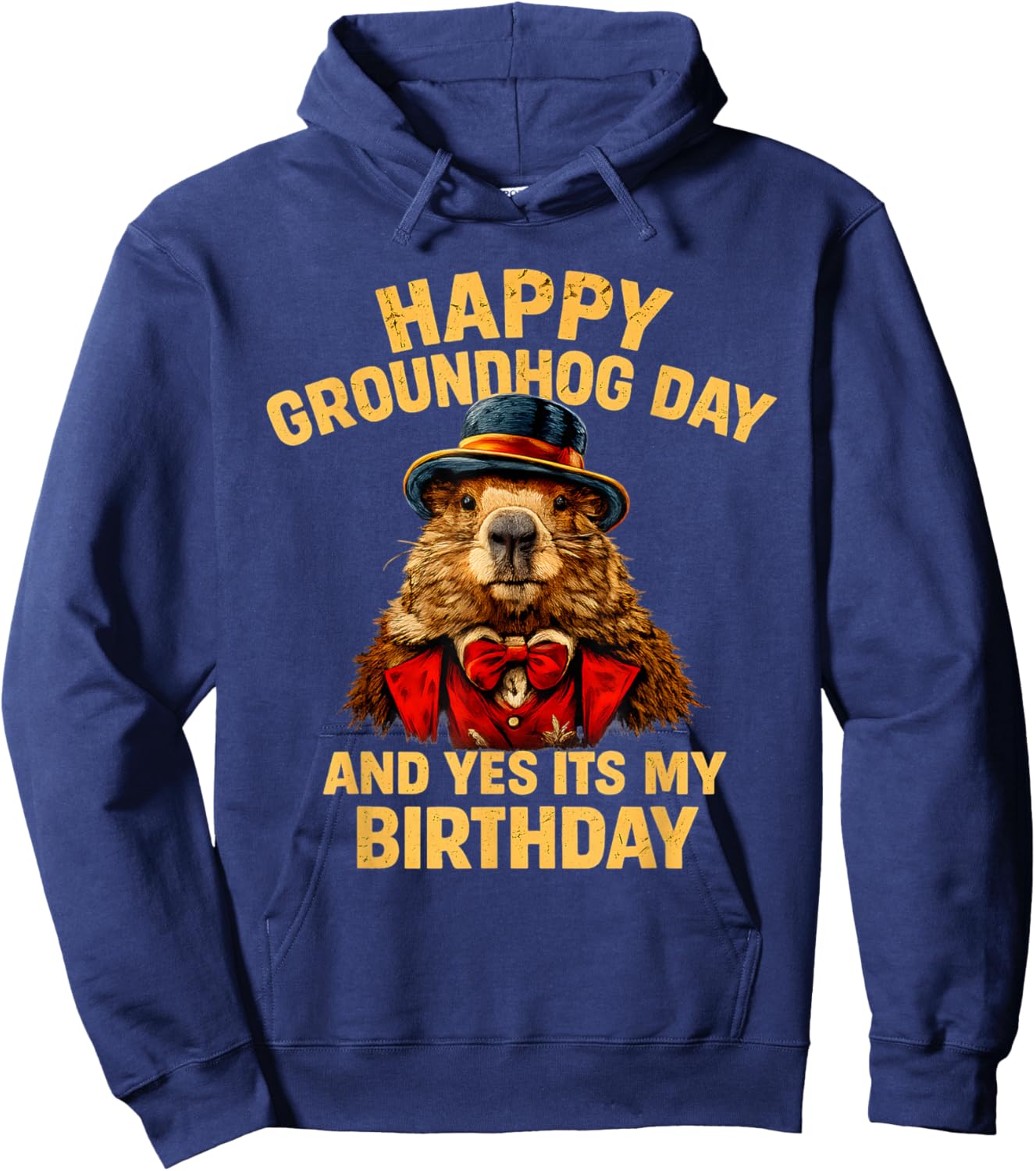 Happy Groundhog Day and Yes It’s My Birthday Funny Hoodie - Hoodie | Navy