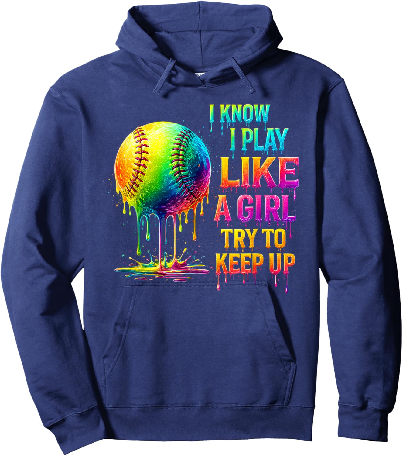 Softball I Play Like A Girl Try to Keep Up Drip Style Hoodie - Hoodie | Navy