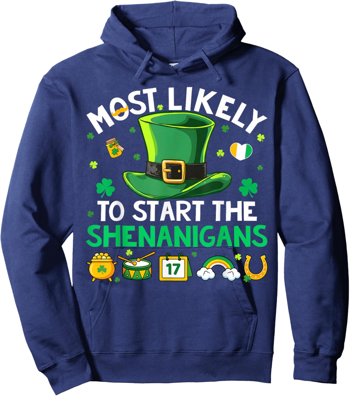 Most Likely Start The Shenanigans St Patricks Men Women Kid Hoodie - Hoodie | Navy