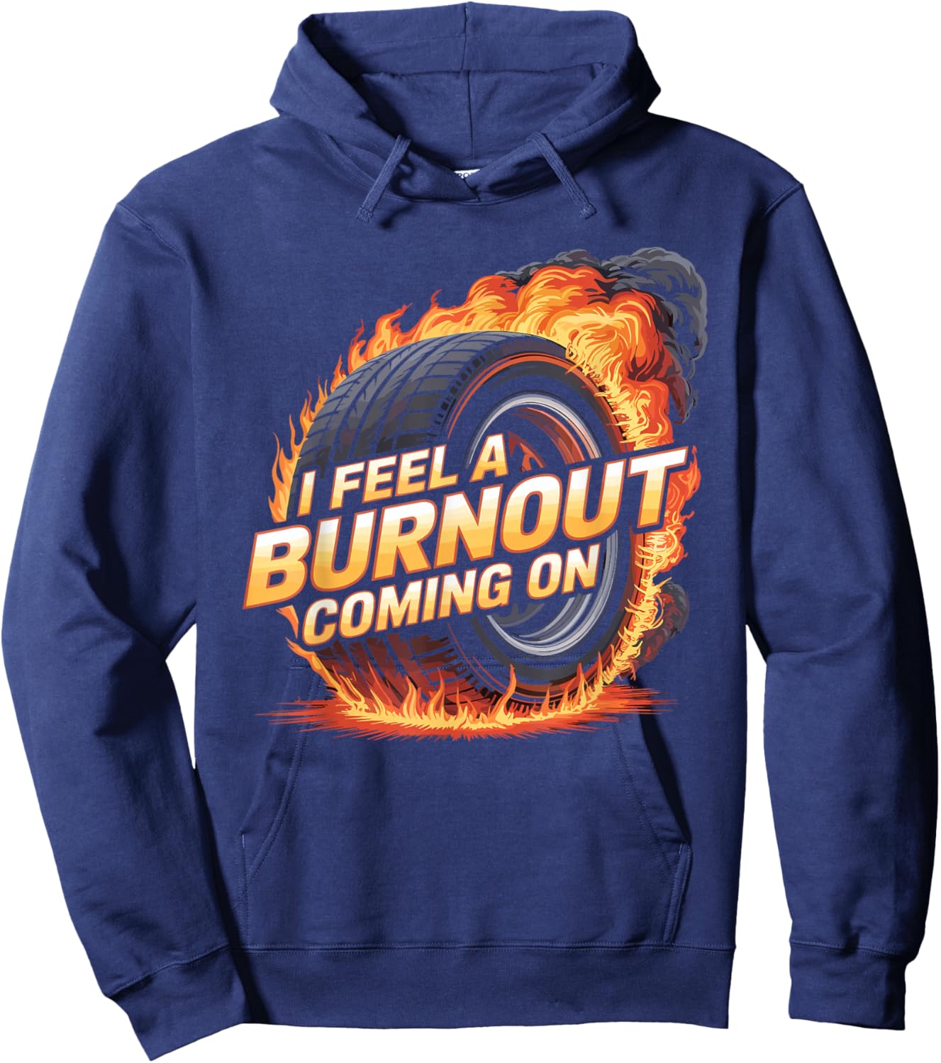 I Feel A Burnout Coming On Racer Slang Car Hoodie - Hoodie | Navy