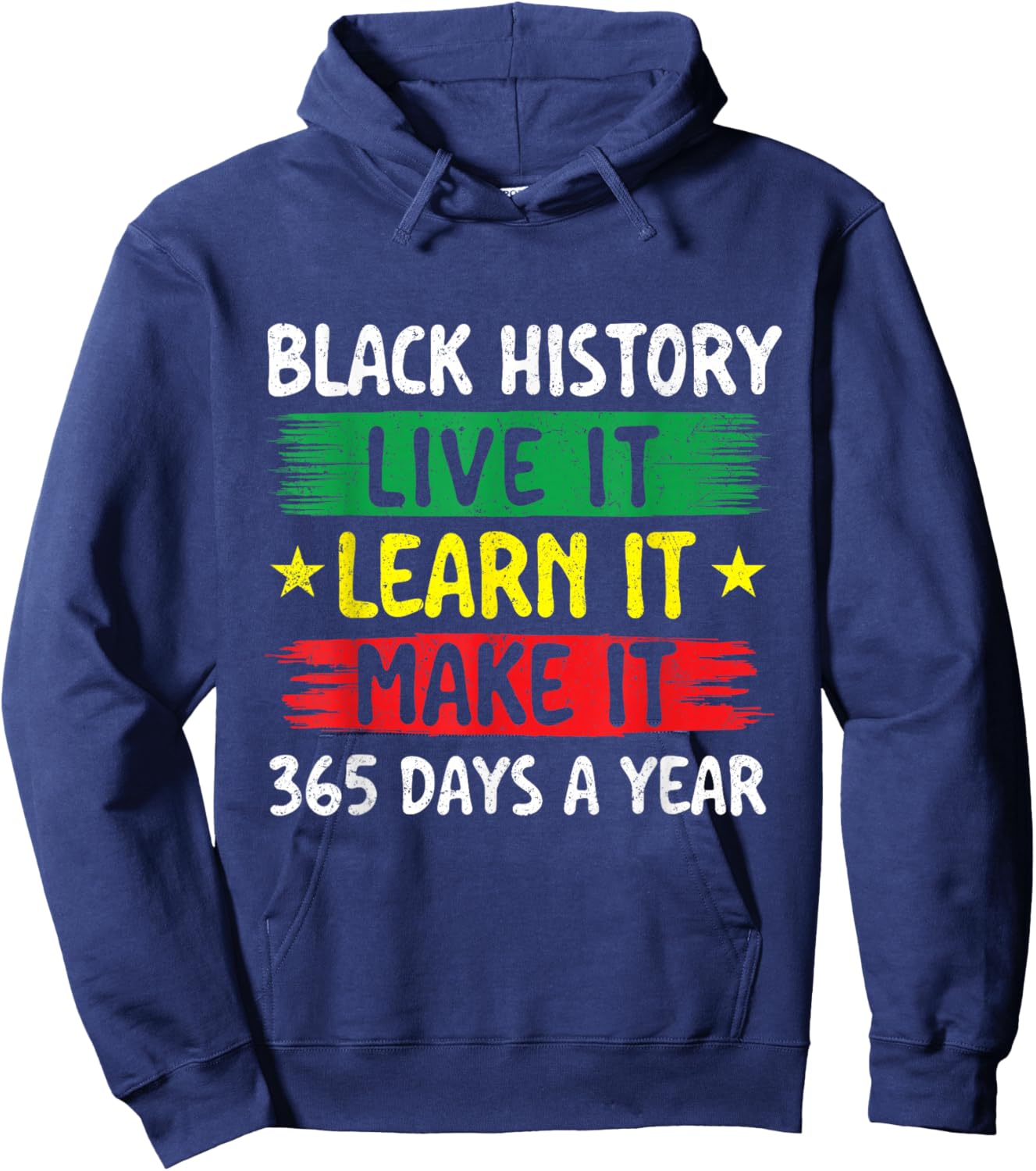 Black History Live It Learn It Make It - Black History Month Hoodie - Hoodie | Navy