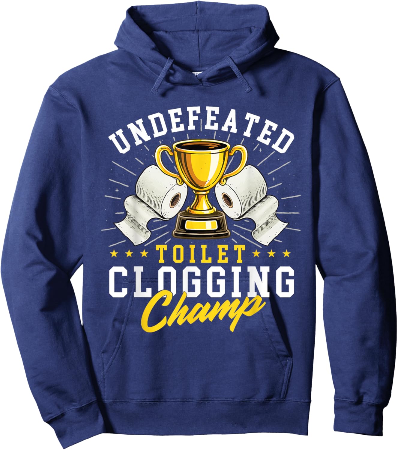Undefeated Toilet Clogging Champ - Bathroom Plunger Humor Hoodie - Hoodie | Navy