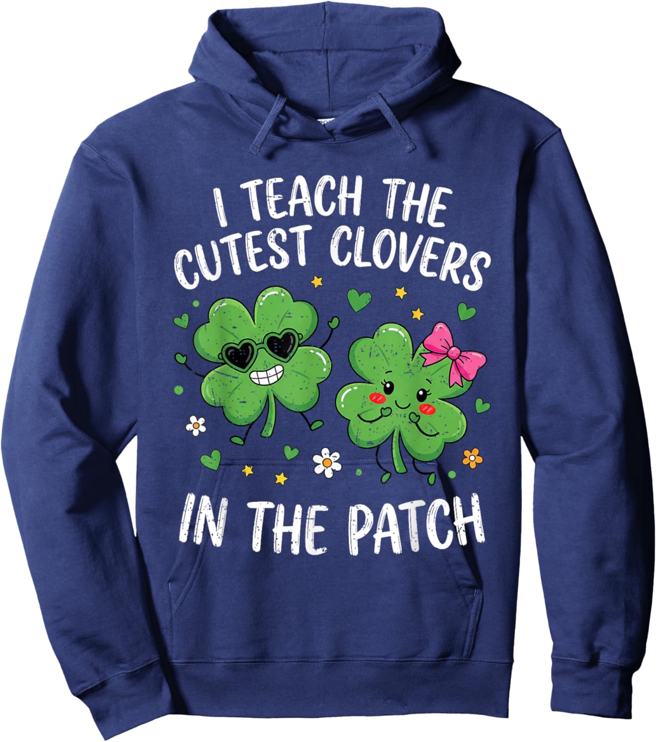 I Teach The Cutest Clovers in The Patch St Patricks Teacher Hoodie - Hoodie | Navy