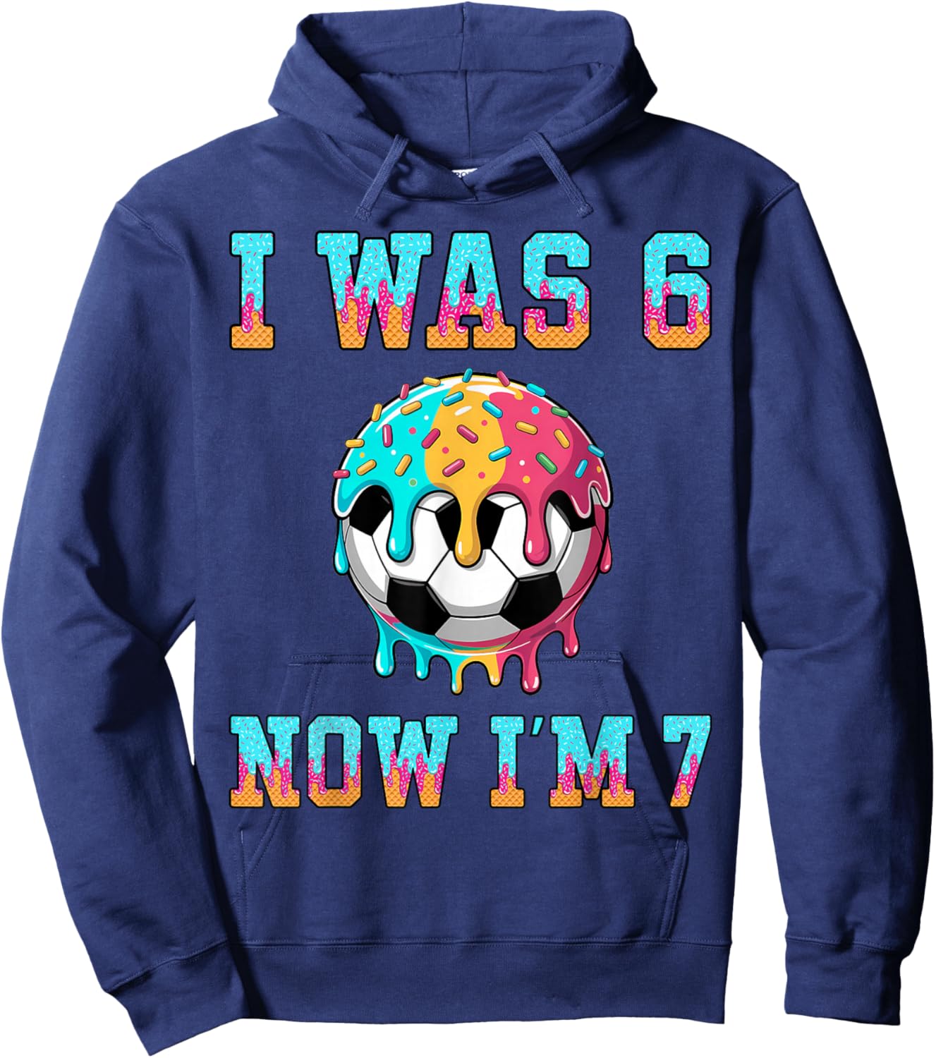 I was 6 Now I'm 7 Soccer Boys 7th Birthday Theme Girls Kids Hoodie - Hoodie | Navy