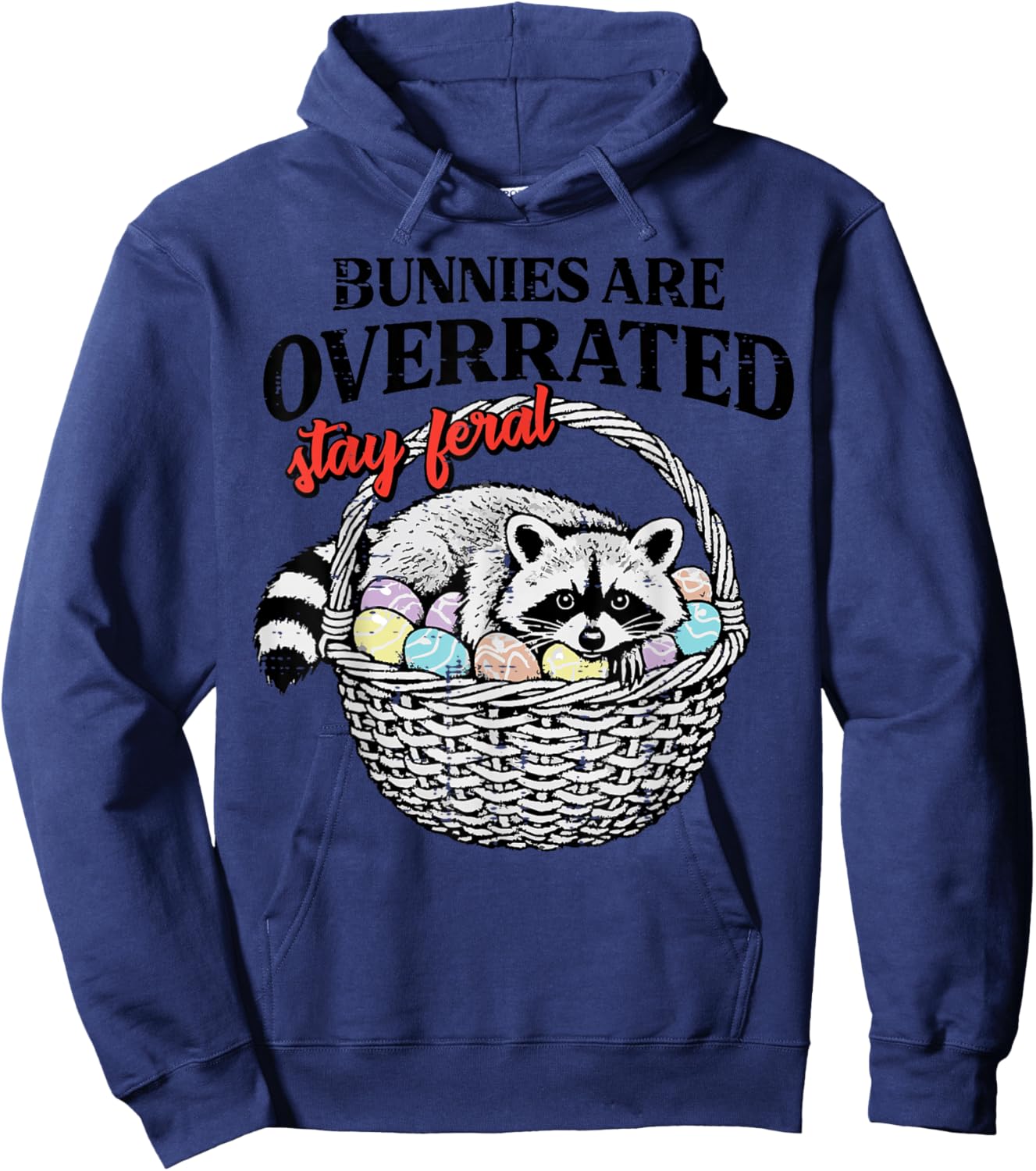 Easter Raccoon Bunnies Overrated Stay Feral Women Men Kids Hoodie - Hoodie | Navy