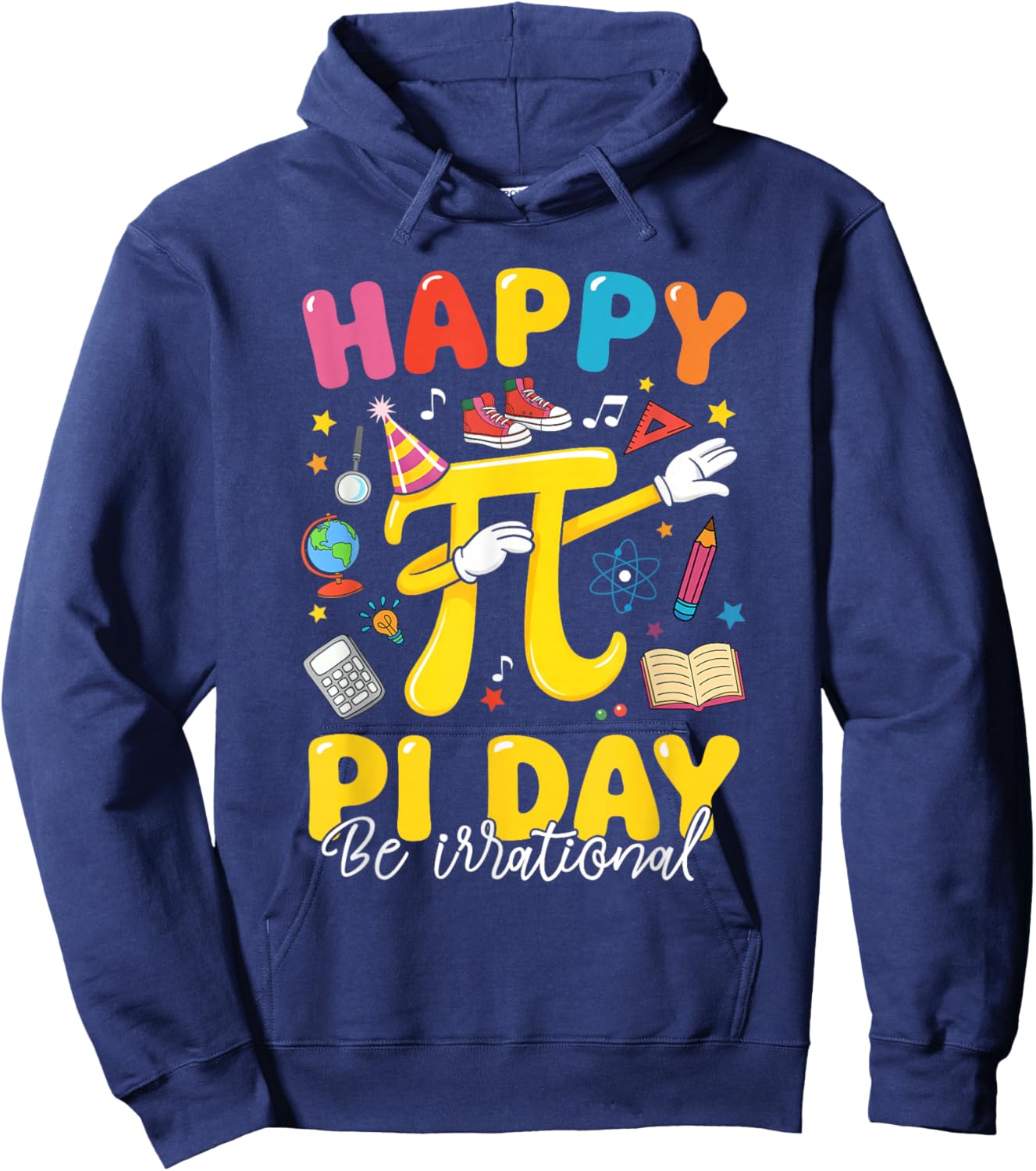 Happy Pi Day 3.14 Be Irrational Cute Mathematic Math Teacher Hoodie - Hoodie | Navy