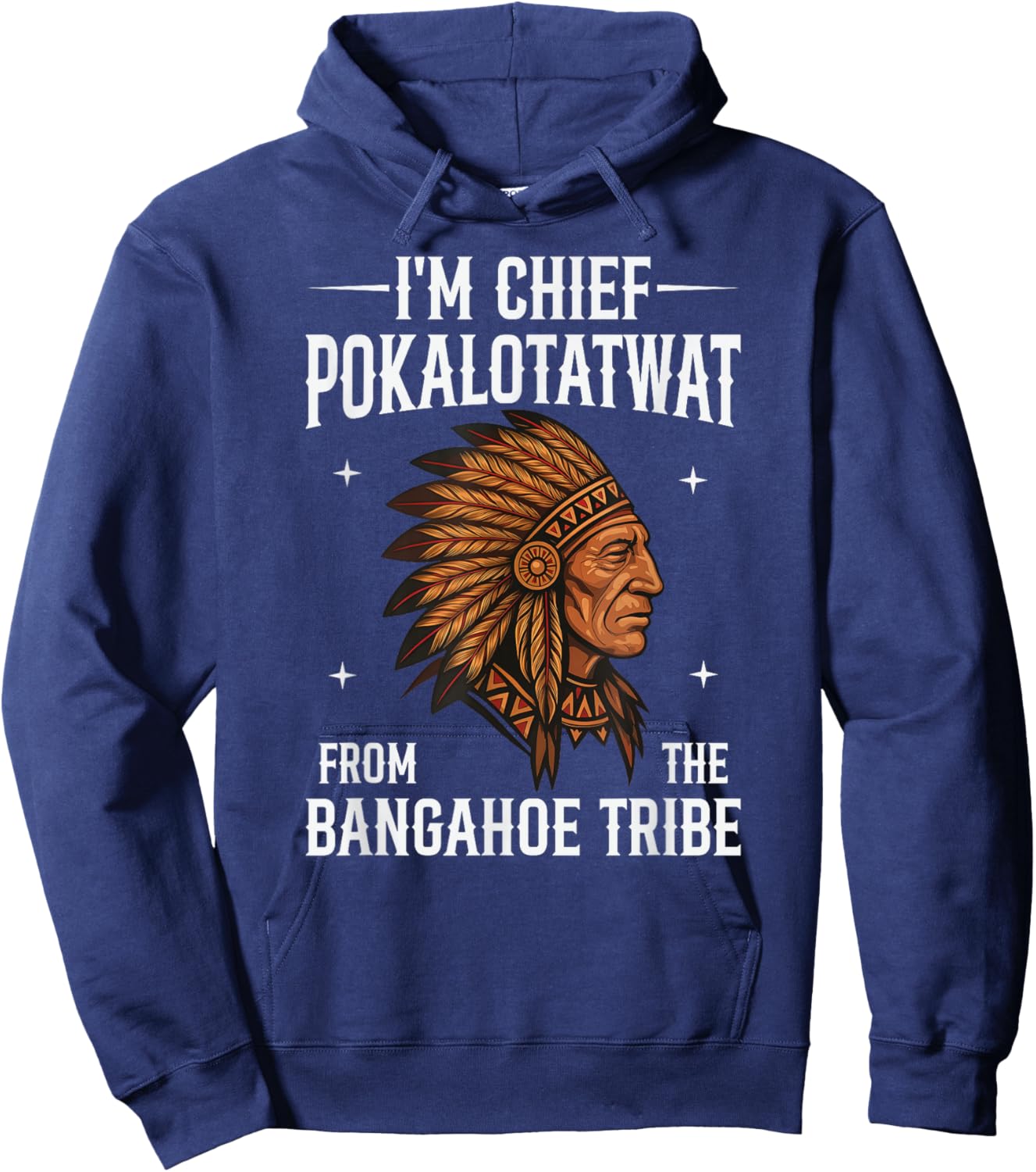 I'm Chief Pokalotatwat from The Tribe Indigenous Native Hoodie - Hoodie | Navy