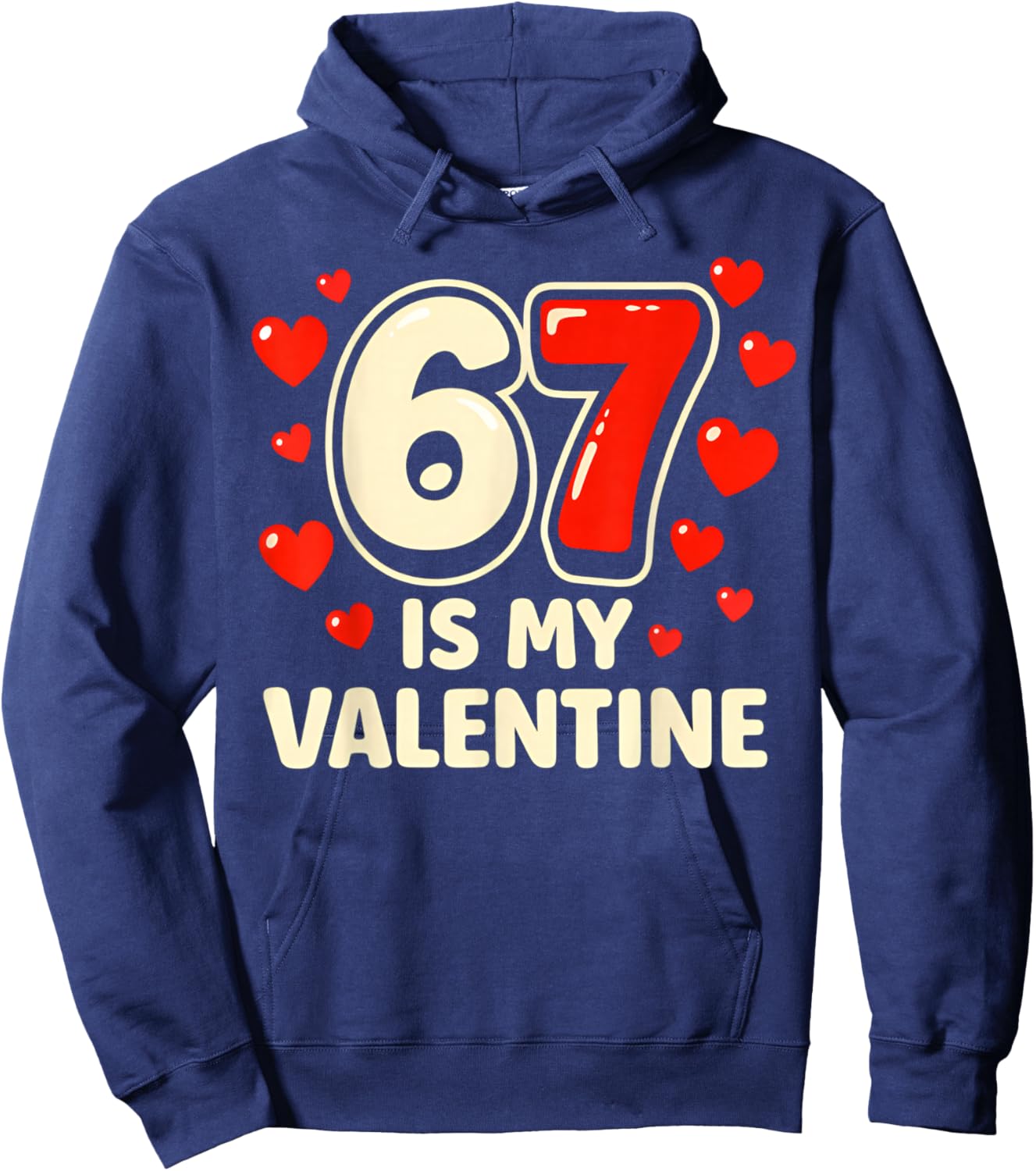 6 7 is My Valentine Funny Six Seven Valentines Day Hoodie - Hoodie | Navy
