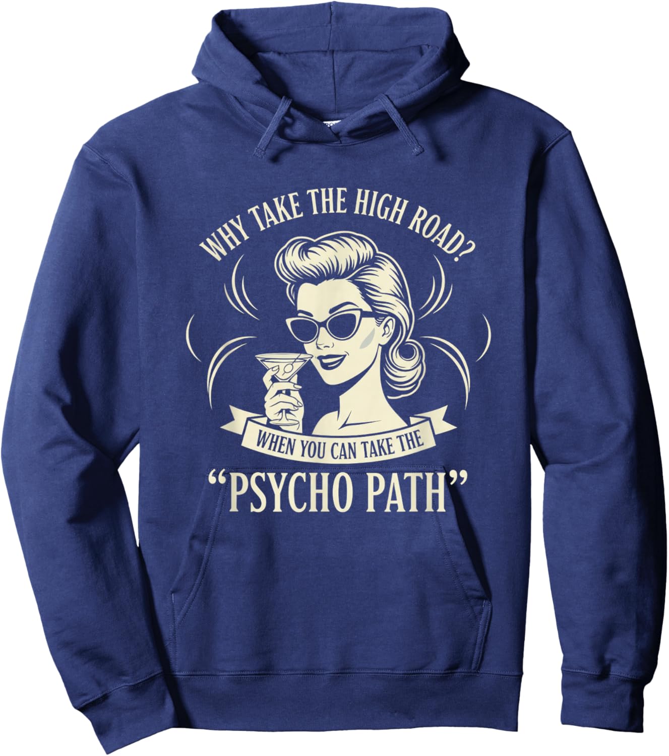 Why Take The High Road When You Can Take The Psycho Path Hum Hoodie - Hoodie | Navy