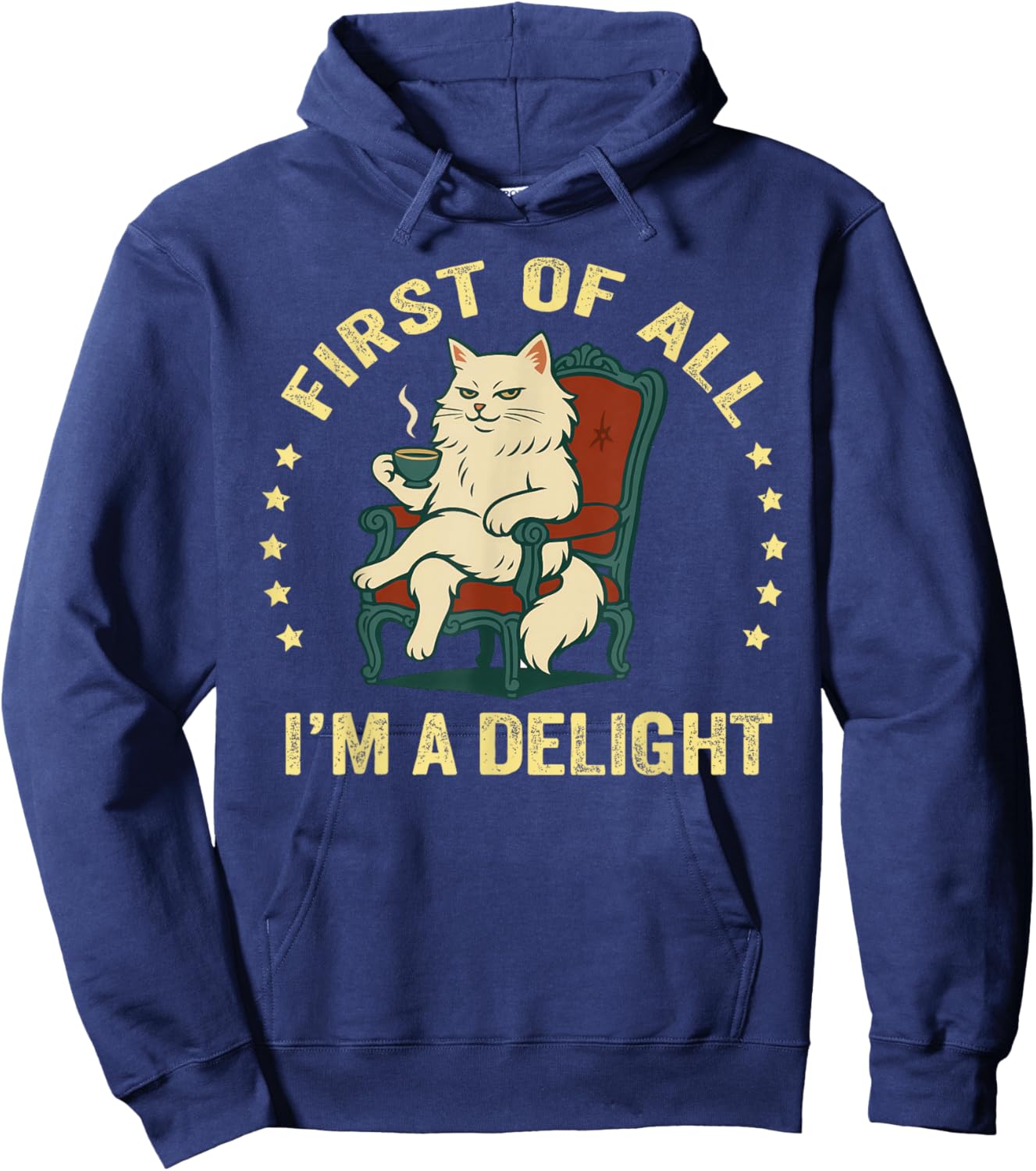 First of All I'm A Delight Sarcastic Angry Cat Coffee Lover Hoodie - Hoodie | Navy