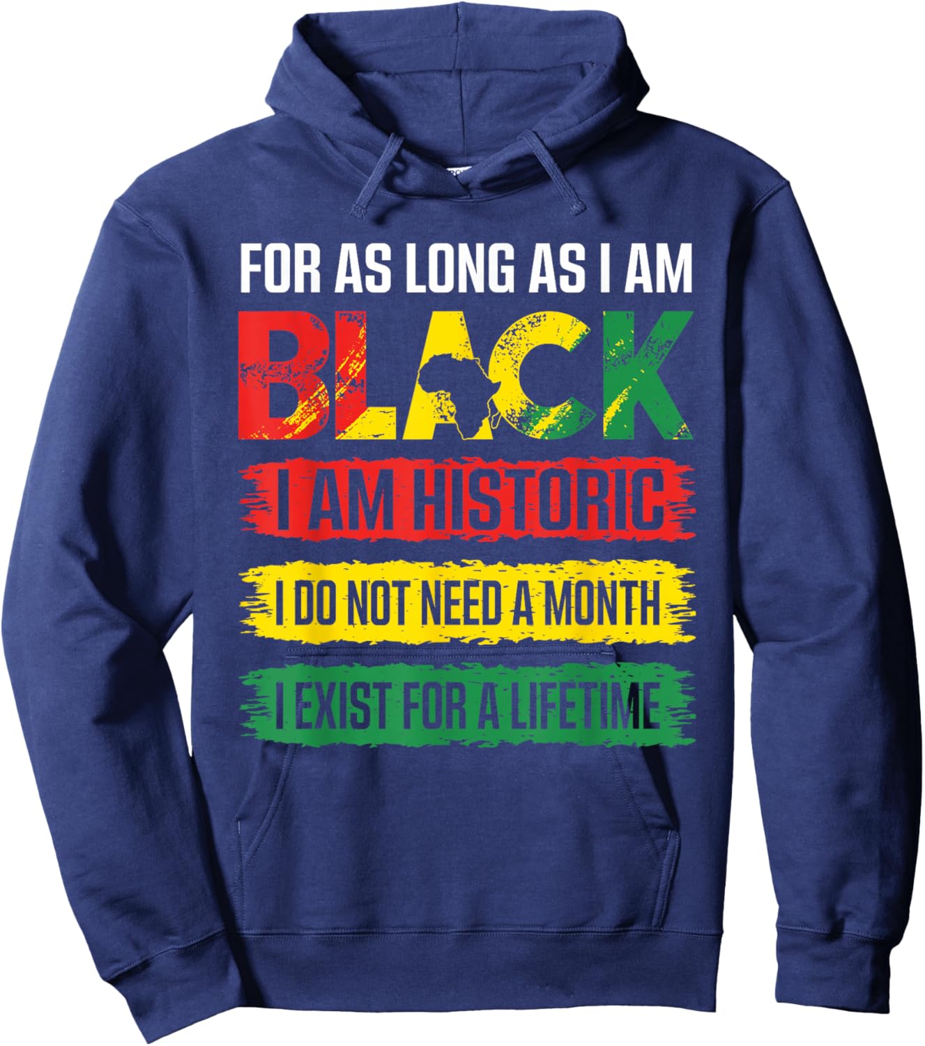 Black History Month for as Long as I am Black I am Historic Hoodie - Hoodie | Navy