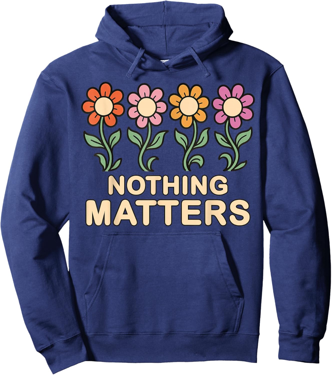 Nothing Matters Groovy Flowers Funny Nihilism Philosophy Hoodie - Hoodie | Navy