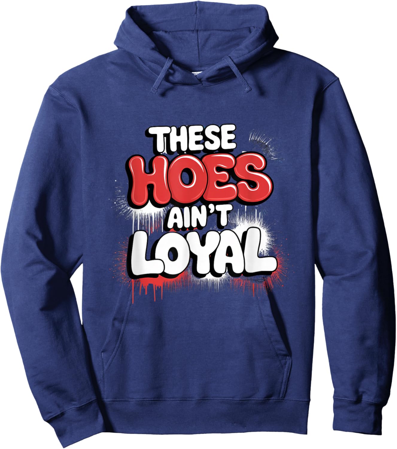 These Hoes Ain't Loyal Men Women Break up Loyalty Hoodie - Hoodie | Navy