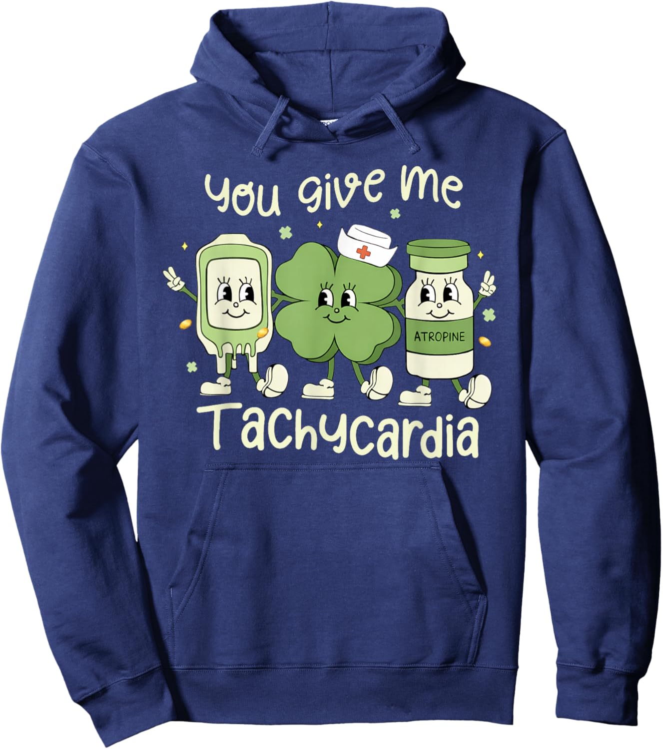 You Give Me Tachycardia St Patrick's Day ER NICU ICU Nurse Hoodie - Hoodie | Navy