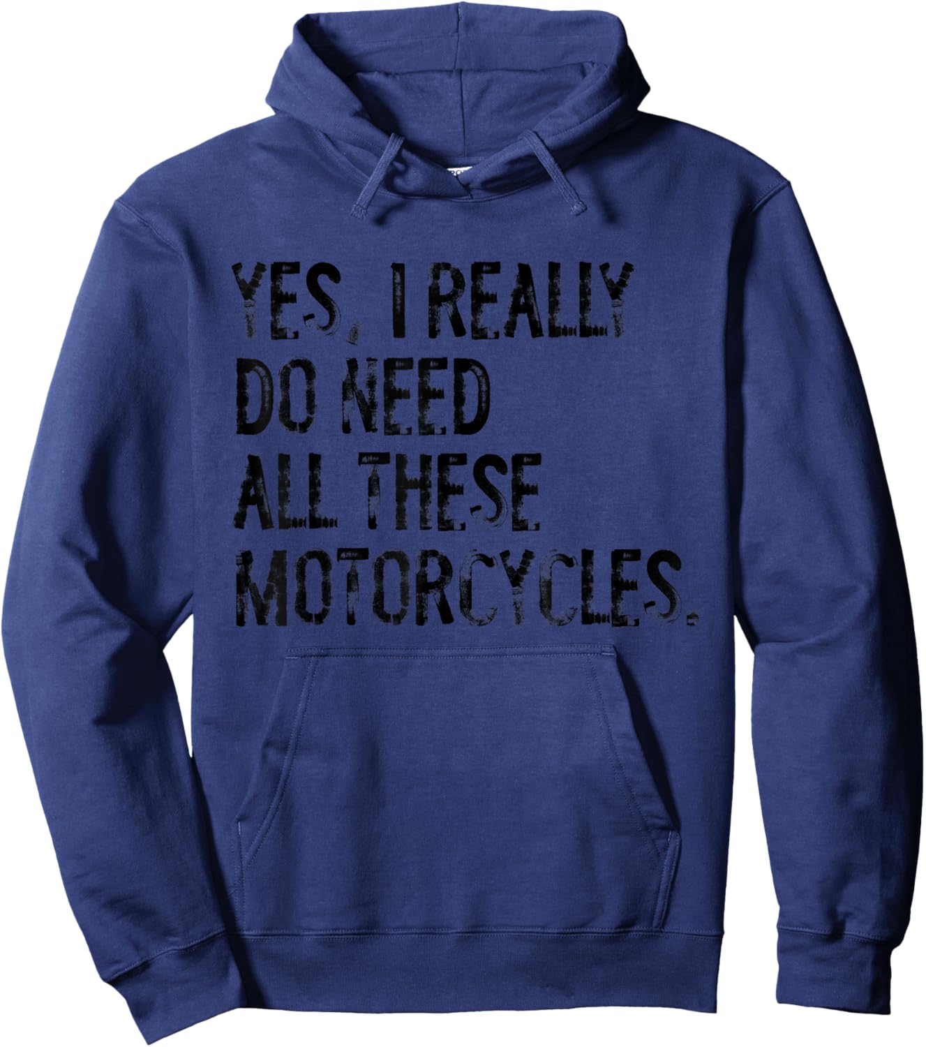 Yes I Really Do Need All These Motorcycles Funny Garage Hoodie - Hoodie | Navy