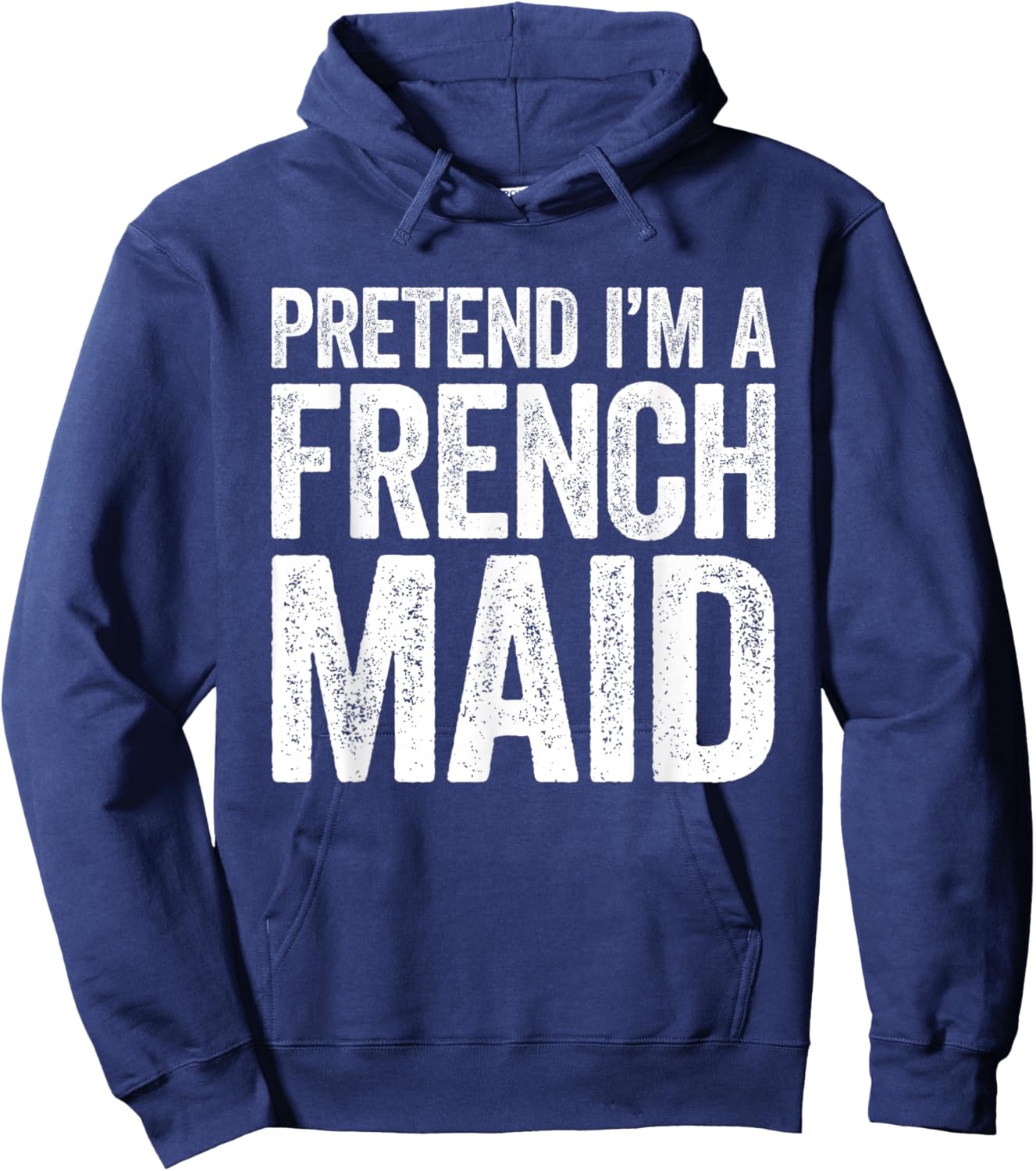 Pretend I'm A French Maid Shirt Adult Men Women Kids Costume Hoodie - Hoodie | Navy