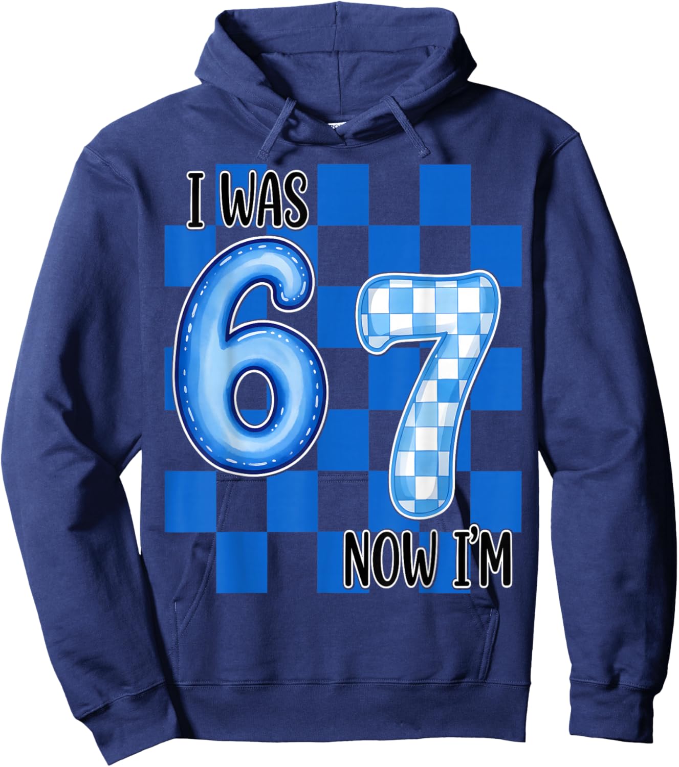Blue Checkered I was 6 Now I'm 7 Funny 67 Birthday Boy Girl Hoodie - Hoodie | Navy