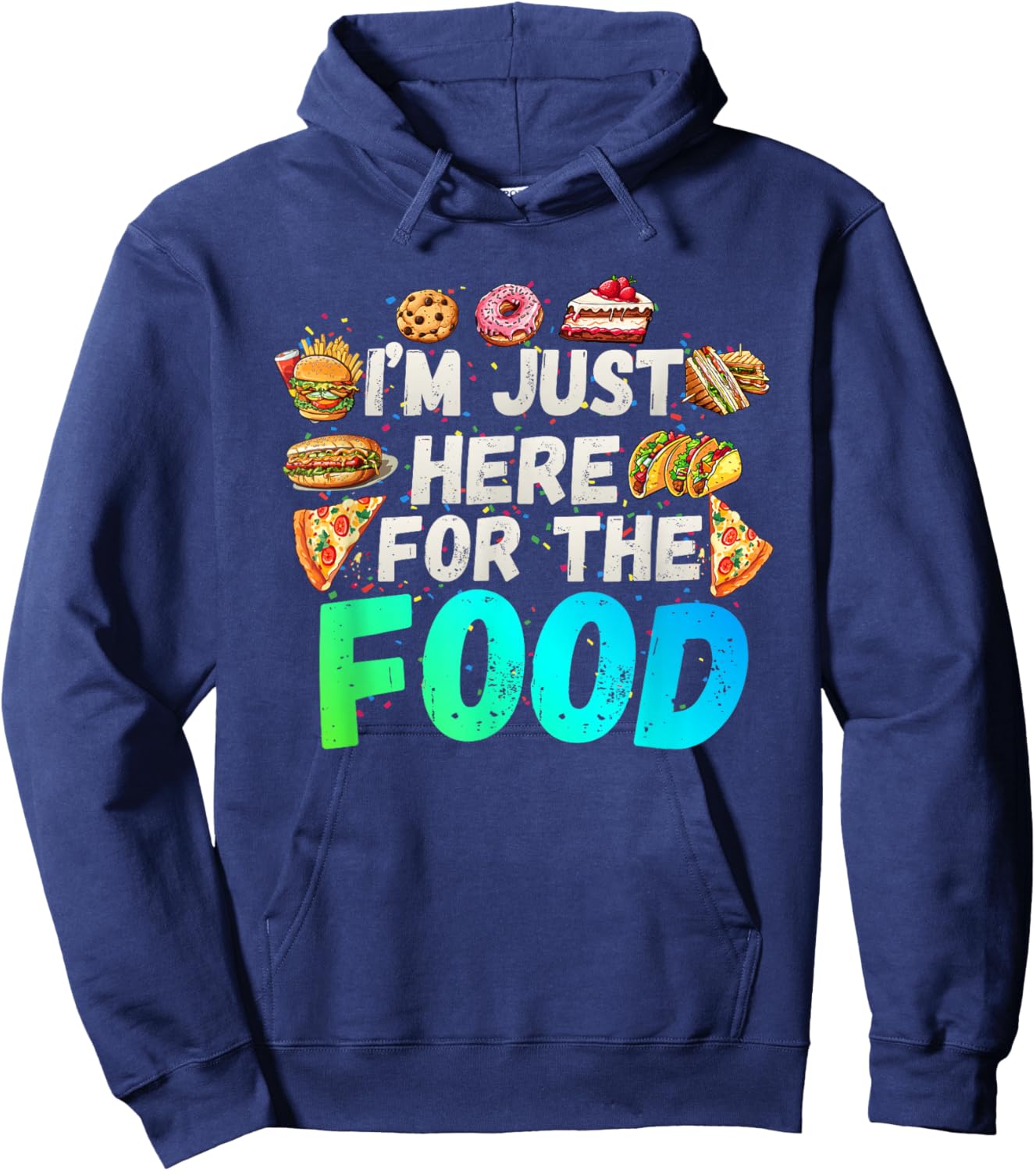 I'm just here for The Food Funny Foodie Humor Snack Lover Hoodie - Hoodie | Navy