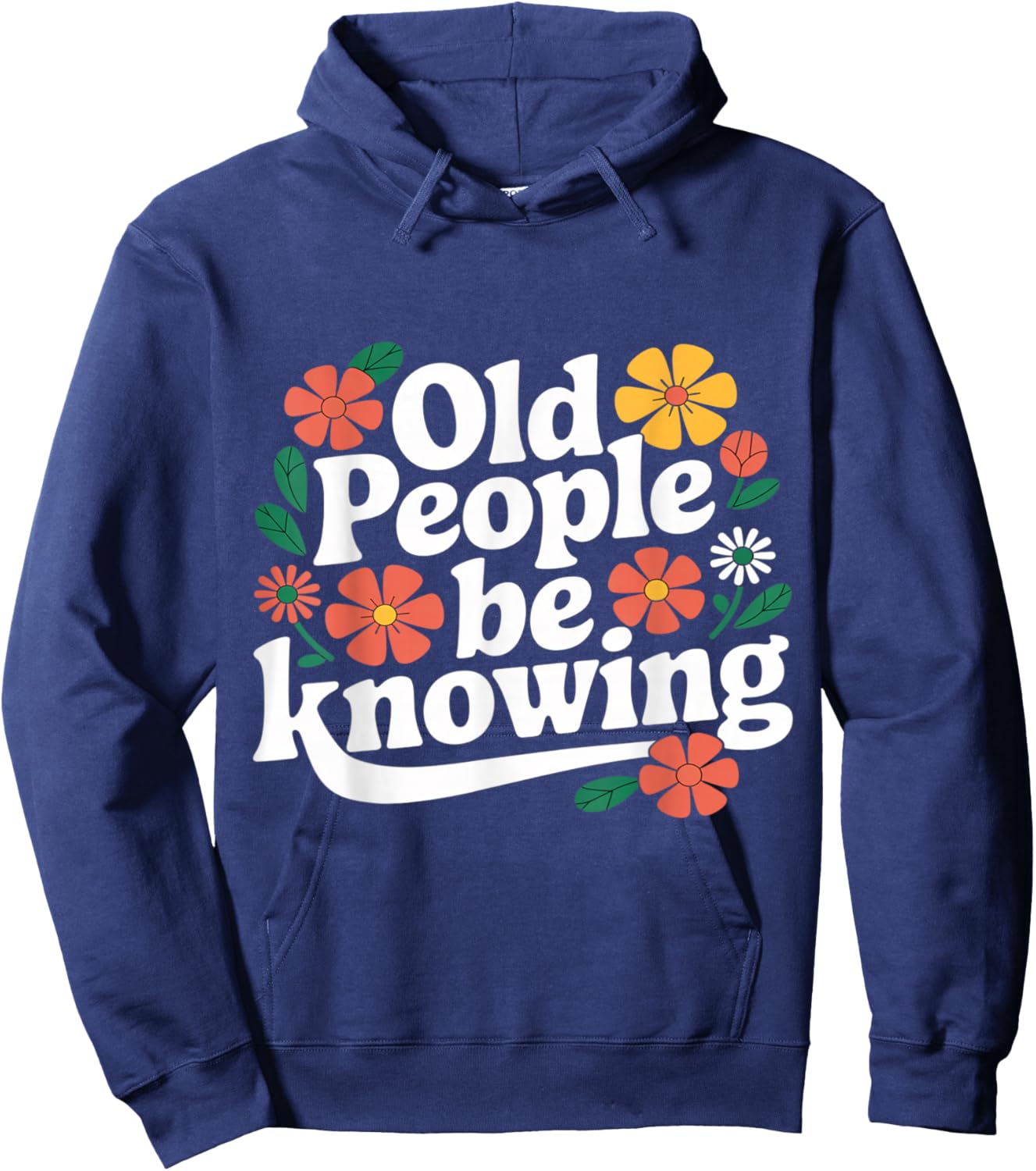 Old People Be Knowing Funny Retro Quote Hoodie - Hoodie | Navy