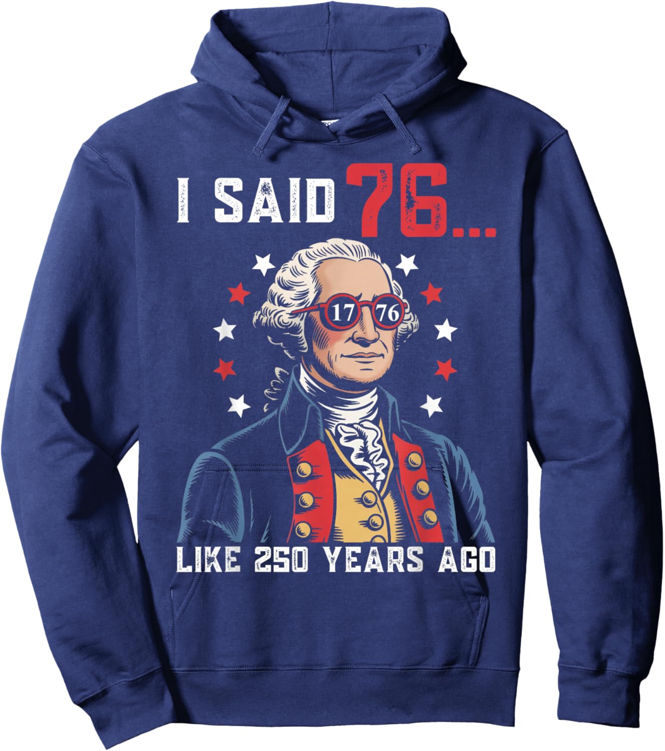 I Said 76 Like 250 Years Ago Funny George Washington 67 Meme Hoodie - Hoodie | Navy