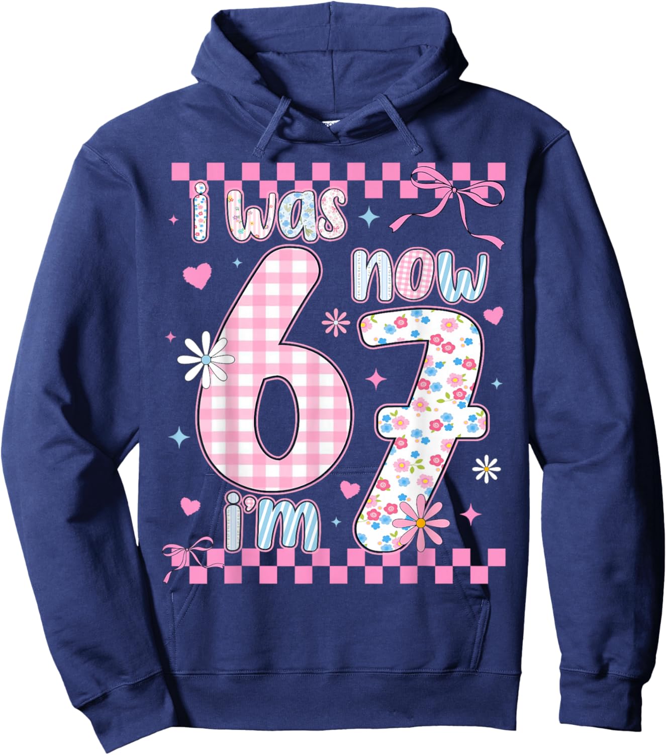 I was 6 Now I'm 7 Birthday Girls Kids 67 Meme Six Seven 6 7 Hoodie - Hoodie | Navy