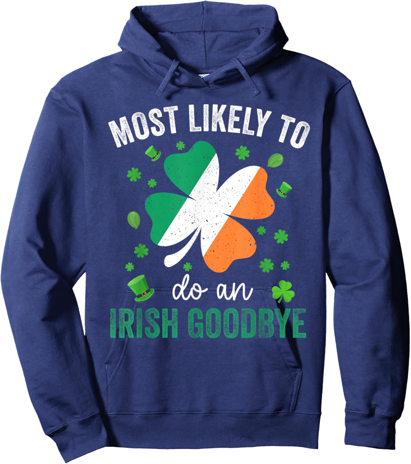 Matching St Patricks Day Most Likely to Do an Irish Goodbye Hoodie - Hoodie | Navy