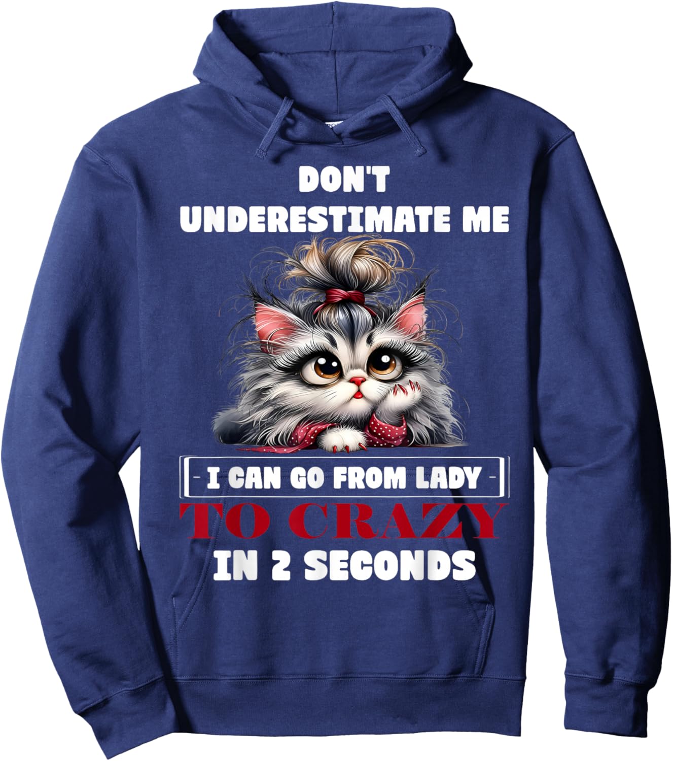 Don't Underestimate Me I Can Go from Lady to Crazy Cute Cat Hoodie - Hoodie | Navy