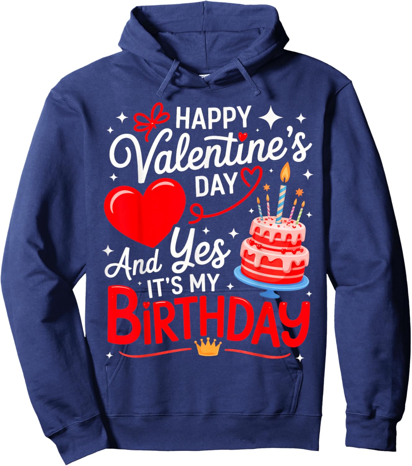 Happy Valentine's Day, and yes It's My Birthday Hoodie - Hoodie | Navy