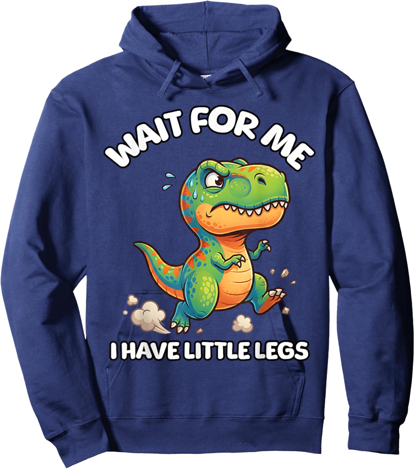 Wait for Me I Have Little Legs Funny Running Meme Dinosaur Hoodie - Hoodie | Navy