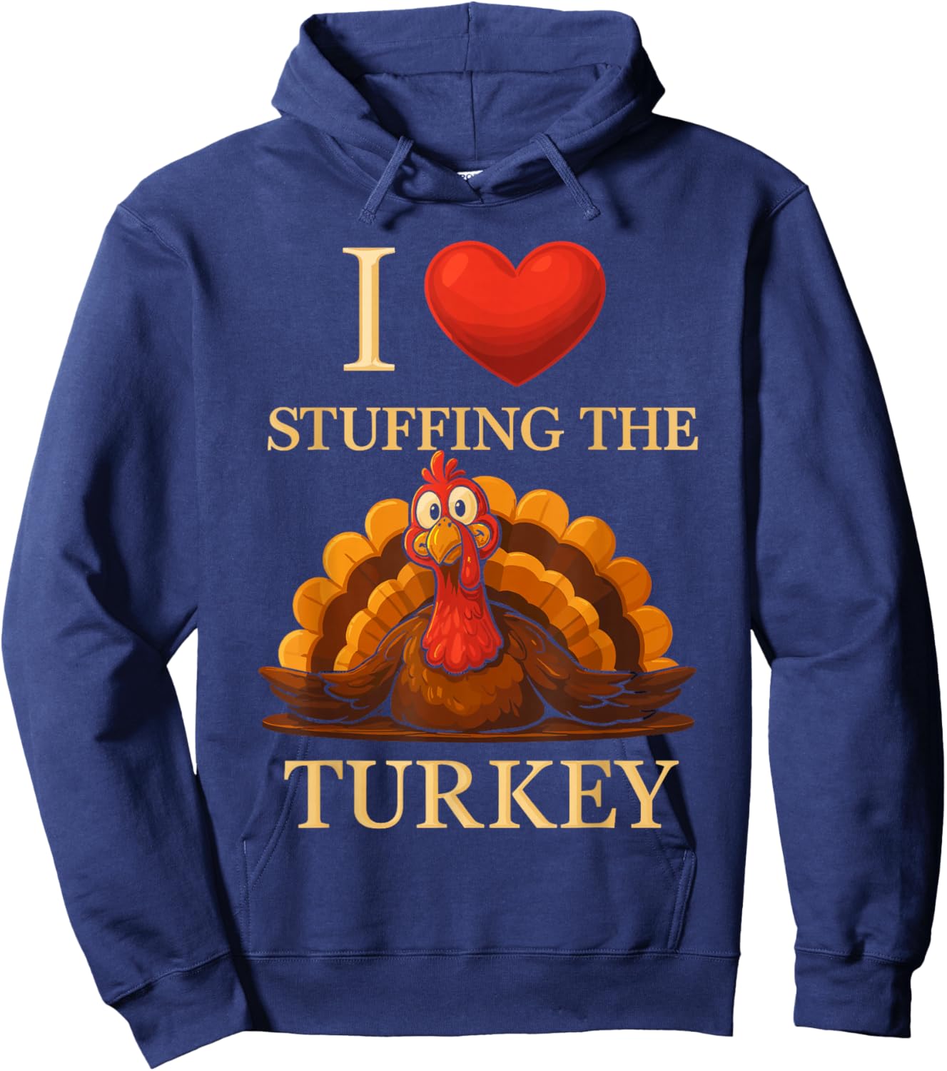 Adult I Love Stuffing The Turkey Thanksgiving Matching Hoodie - Hoodie | Navy